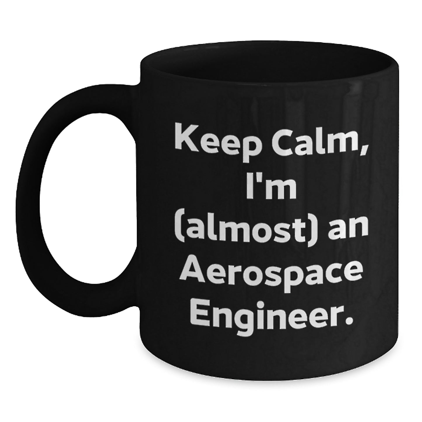Aerospace Engineer Gifts, Keep Calm, I'm (almost) An Aerospace Engineer., Funny Graduation Gifts from Friends, Family, Coworkers, Black Coffee Mug - Main