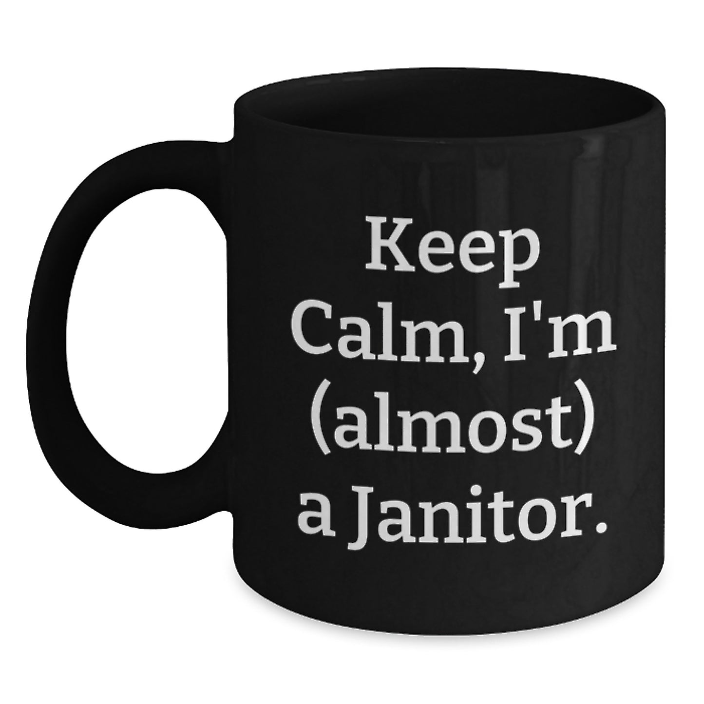 Funny Janitor Gifts for Him, 'Keep Calm, I'm (almost) A Janitor.' Black Coffee Mug, Graduation Unique Gifts, Gifts from Men to Janitor - Main