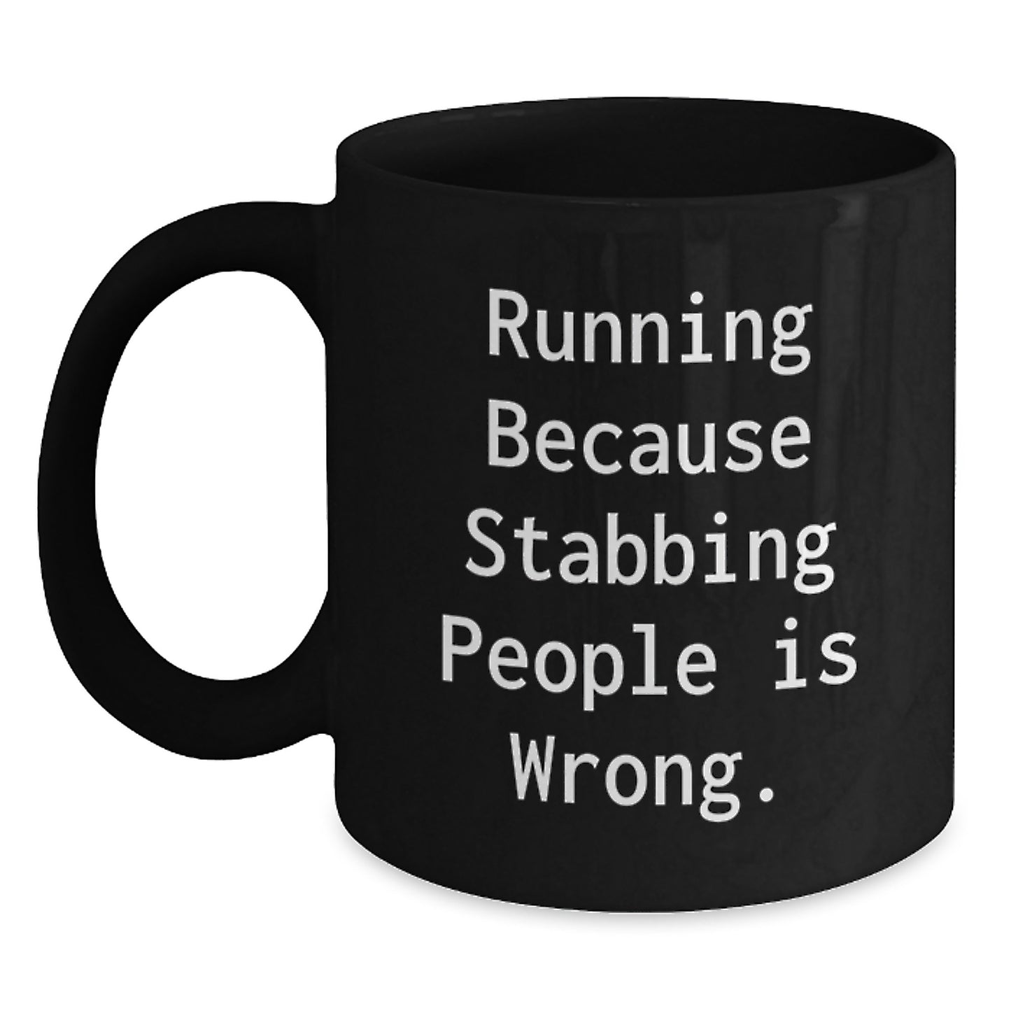 Funny Running Coffee Mug, 'Running Because Stabbing People Is Wrong' for Runners, Black 11oz or 15oz, Gifts from Friends to Running Buddies, Graduation Unique Gifts - Main
