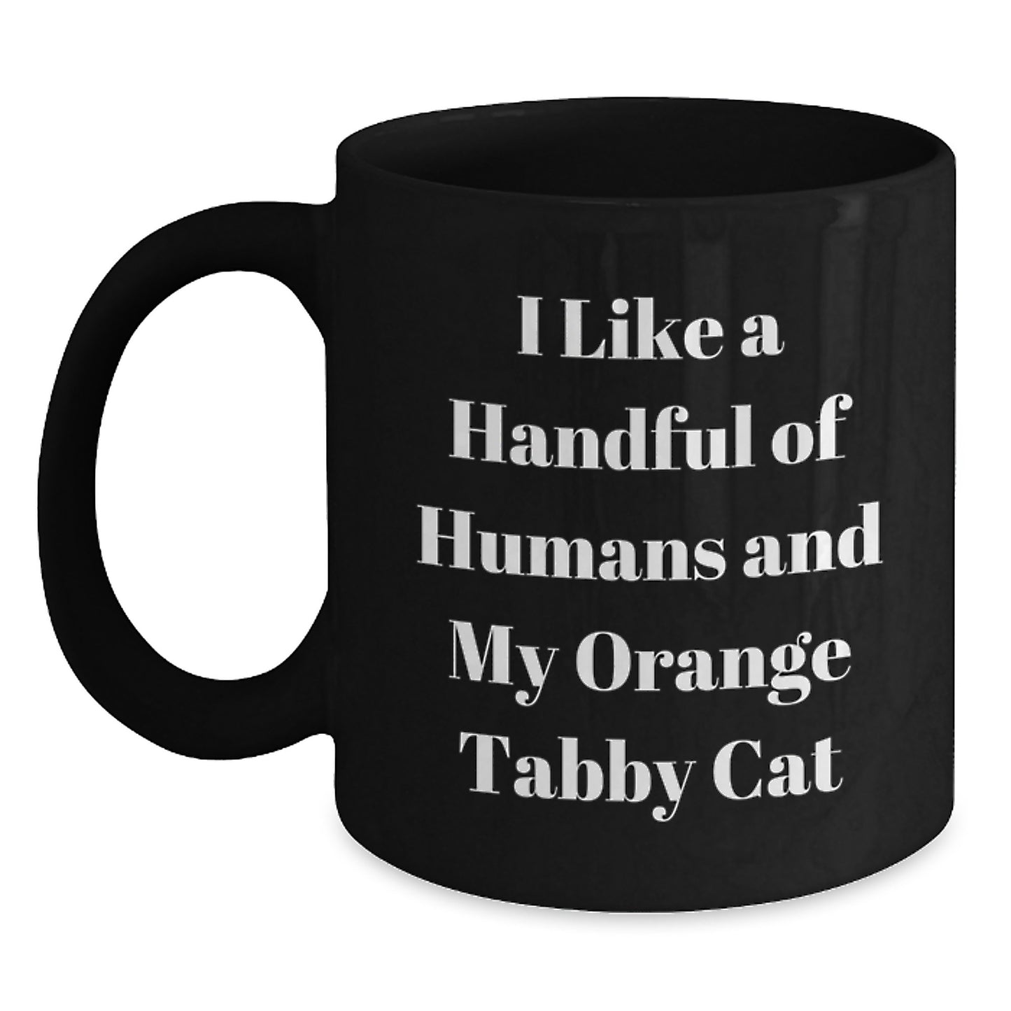 Funny Orange Tabby Cat Gifts from Friends for Graduation Unique Orange Tabby Cat Lovers, Black Coffee Mug, 'I Like A Handful Of Humans And My Orange Tabby Cat' - Main