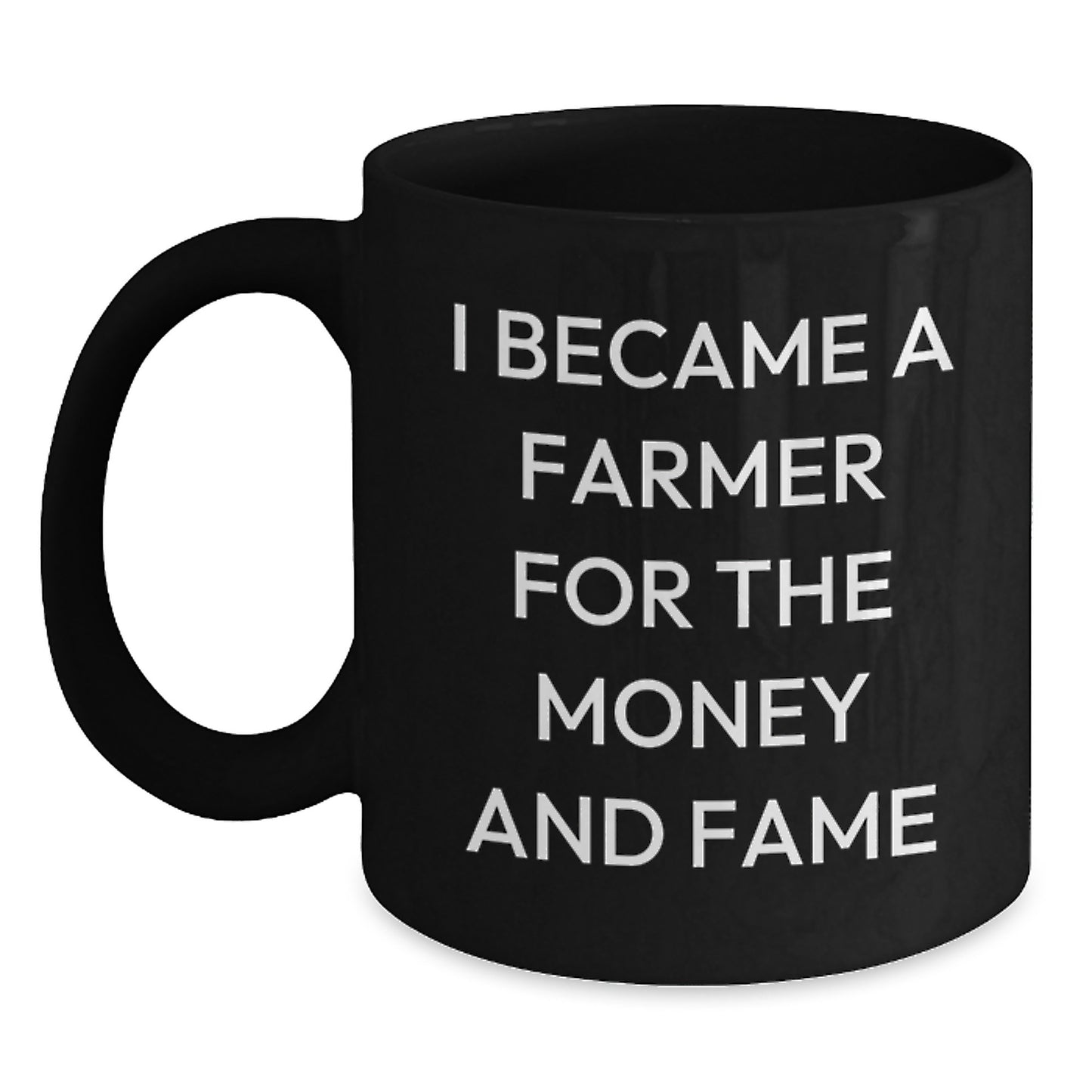 Funny Farmer Gifts for Men, Black Coffee Mug, I Became A Farmer For The Money And Fame, Birthday Unique Gifts from Friends, Gifts for Farmer - Main