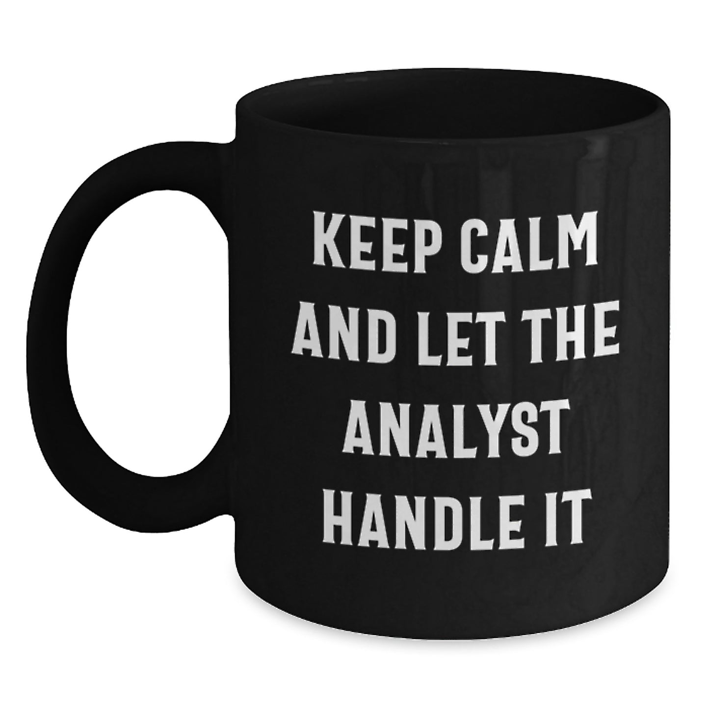 Funny Analyst Gifts for Men and Women from Coworkers, Friends, or Family - 'Keep Calm And Let The Analyst Handle It' Black Coffee Mug, Graduation Unique Gifts - Main