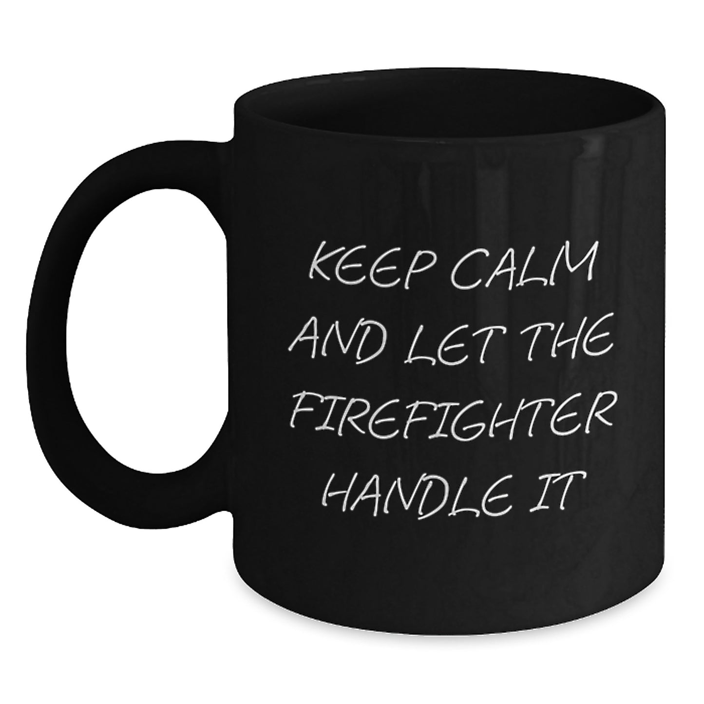 Firefighter Funny Graduation Gifts from Friends, Black Coffee Mug 'Keep Calm And Let The Firefighter Handle It', Unique Firefighter Gifts for Him, 11oz or 15oz - Main