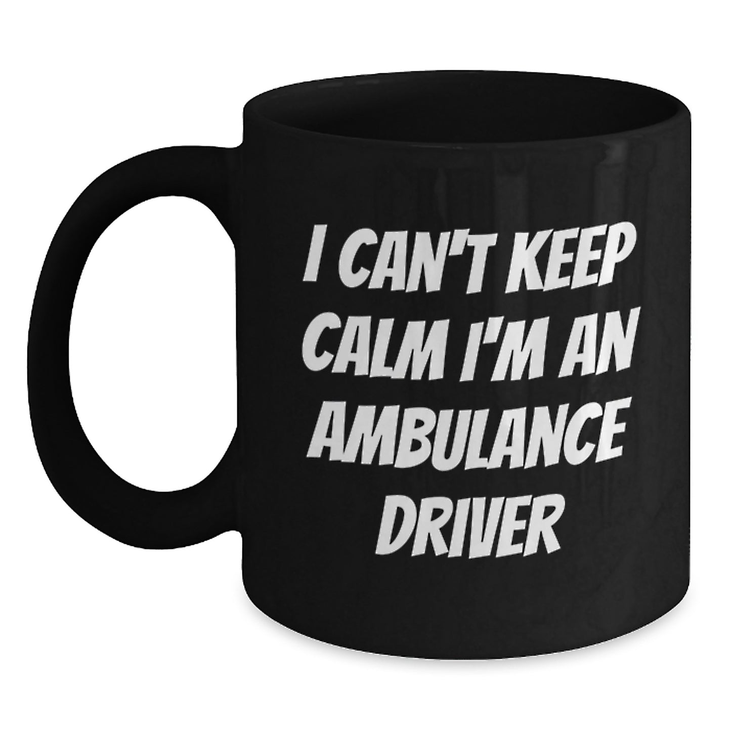 Ambulance Driver Humor Gifts from Friends and Family for Graduation Unique Ambulance Driver Black Coffee Mugs, 'I Can't Keep Calm I'm An Ambulance Driver' Funny Quote - Main
