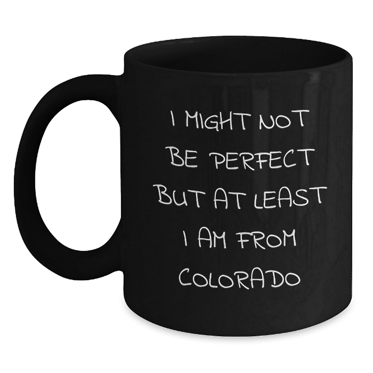 Colorado Proud Funny Black Coffee Mug, I Might Not Be Perfect But At Least I Am From Colorado Gifts for Men Women Friends Family, Birthday Unique Gifts from Mom Dad Friends - Main