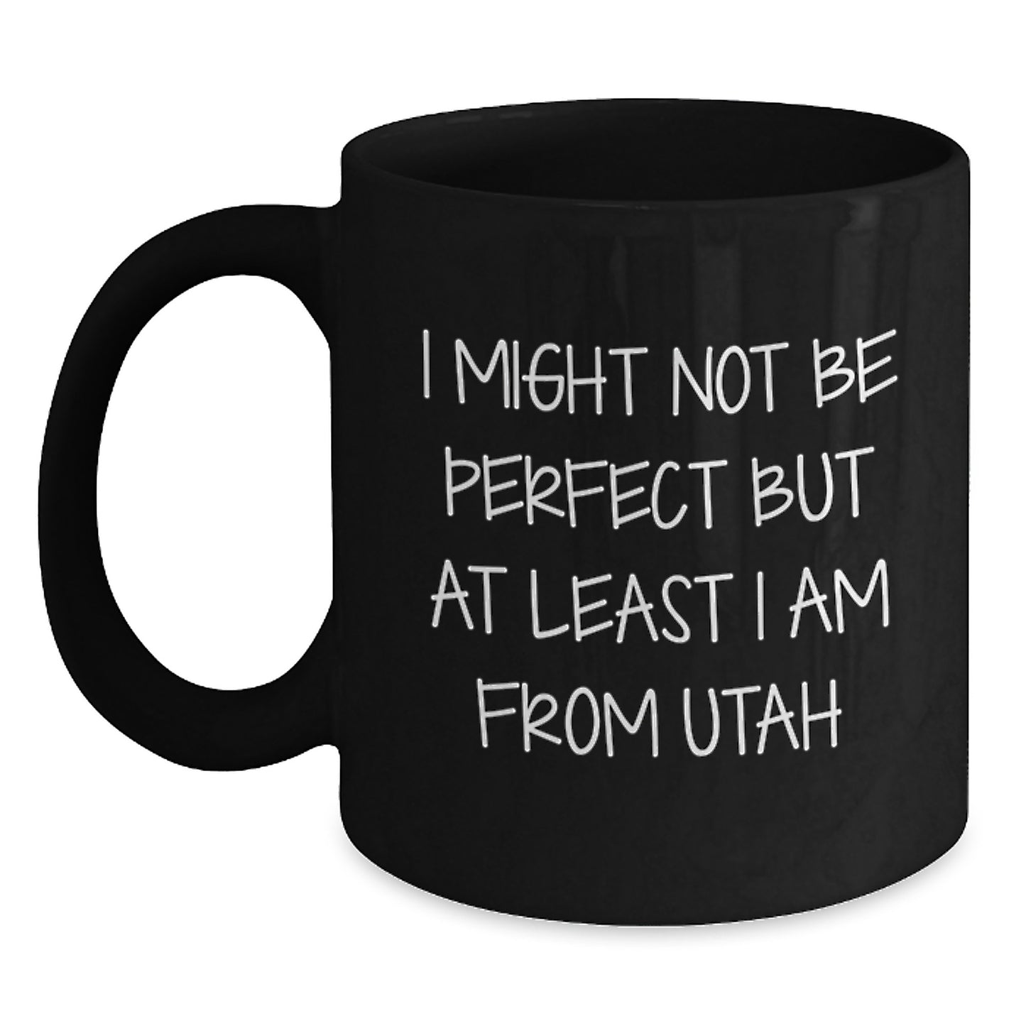 Funny Utah Gifts, Black Coffee Mug, 'I Might Not Be Perfect But At Least I Am From Utah' Quote, Birthday Unique Gifts from Friends to Family - Main