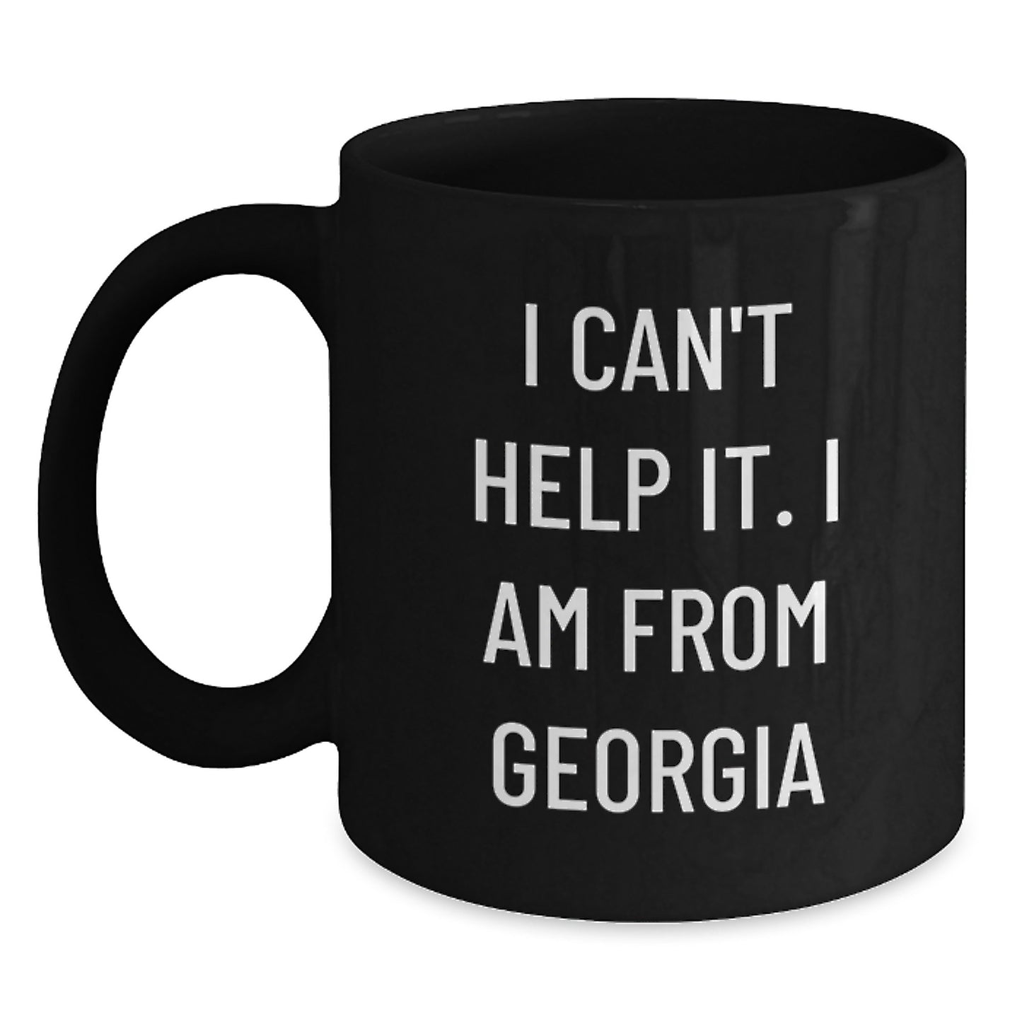 Georgia Proud Gifts from Friends, Black Coffee Mug for Birthday, 'I Can't Help It. I Am From Georgia' Funny Quote - Main