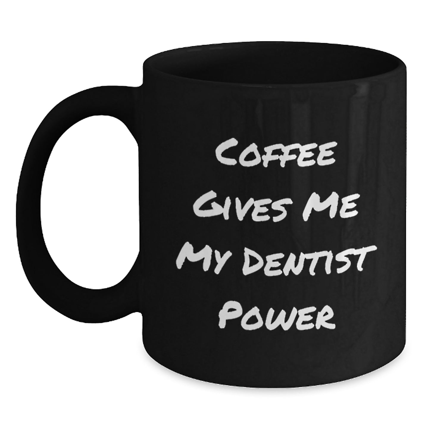 Funny Dentist Gifts from Friends for Birthday Unique Mug Coffee Gives Me My Dentist Power - Main