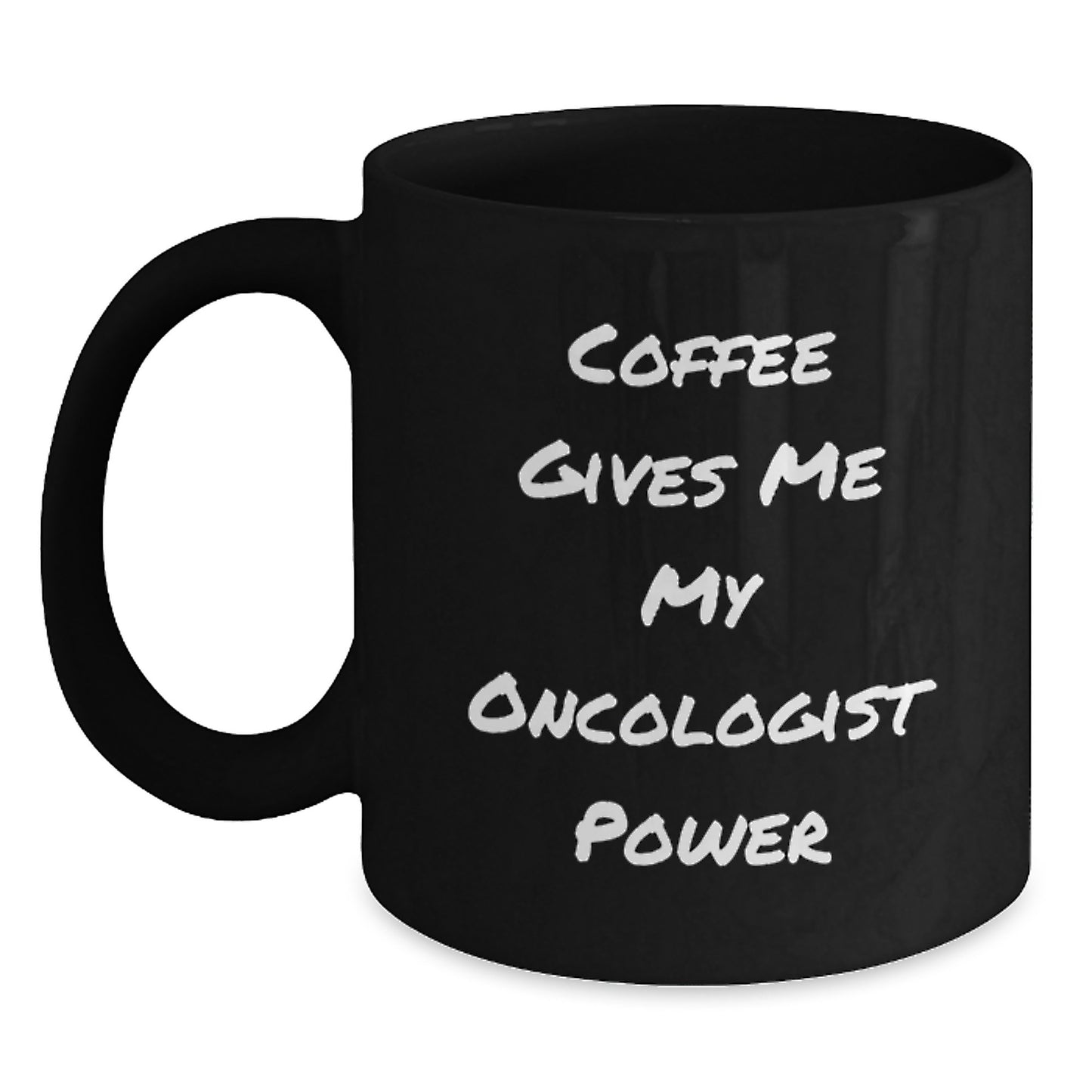 Oncologist Humor Gifts from Friends for Birthday, Funny Coffee Mug Says Coffee Gives Me My Oncologist Power, Black, 11oz or 15oz - Main