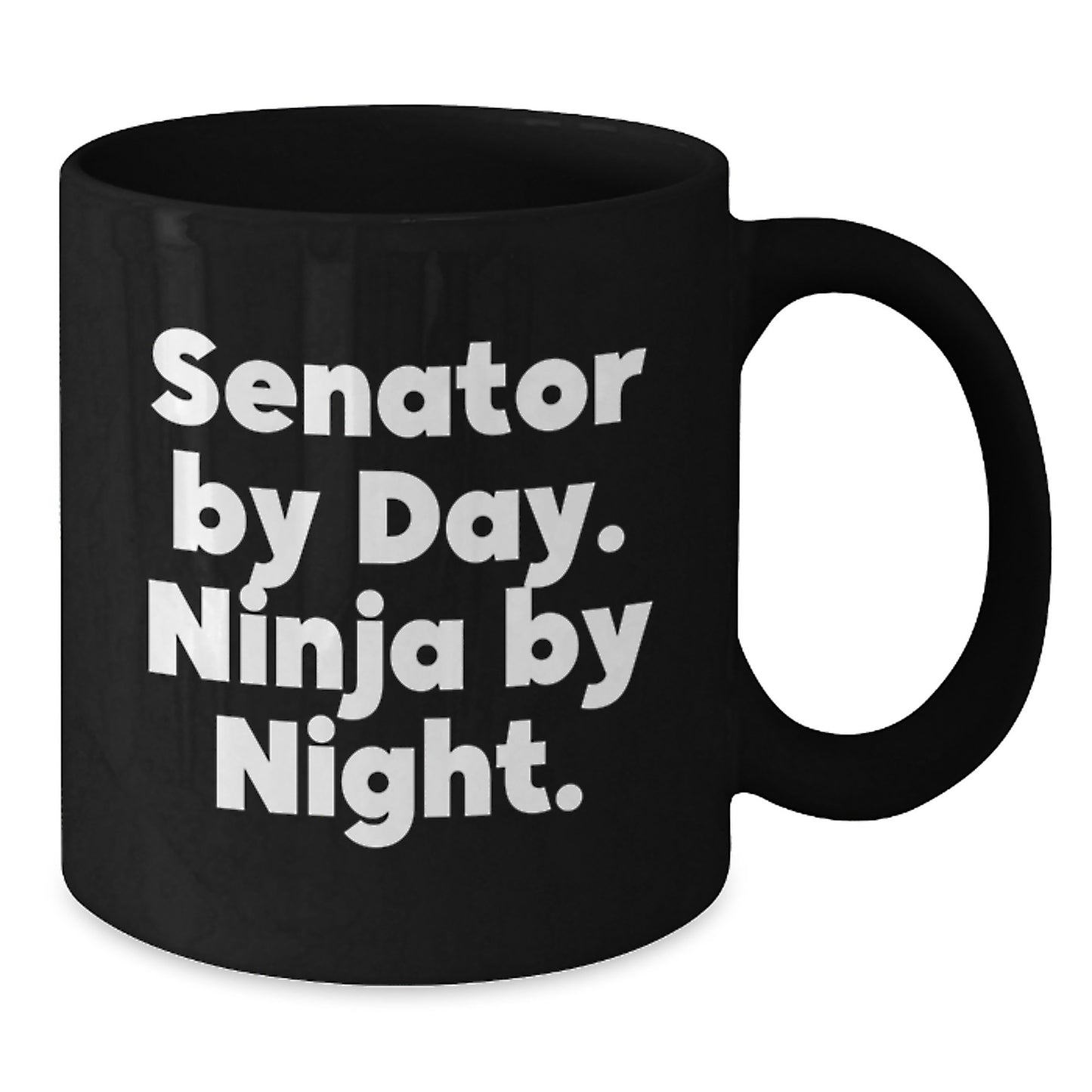 Senator Gifts, Senator By Day. Ninja By Night., Funny Black Coffee Mug for Senator, Graduation Unique Gifts from Friends - Additional