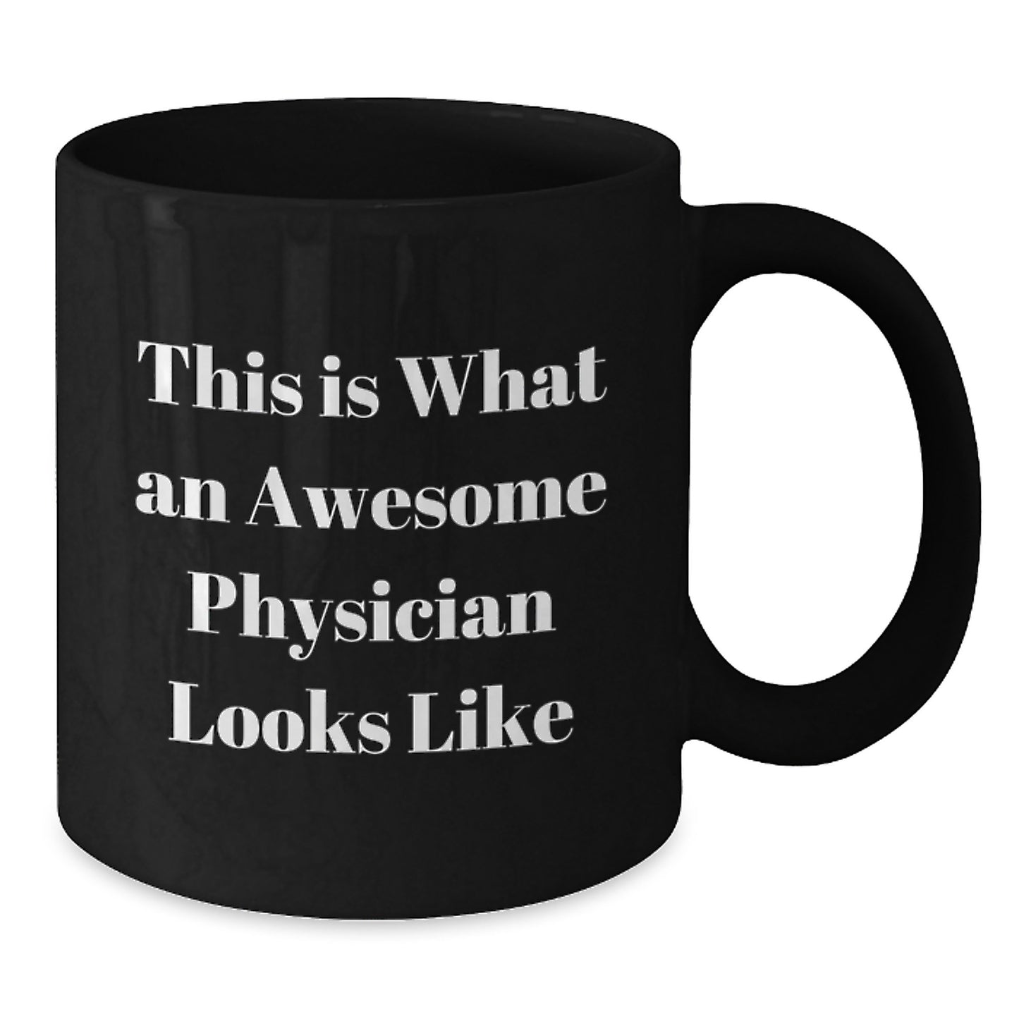 Funny Physician Quotes Gifts from Men to Awesome Physicians for Graduation Unique Gifts from Coworkers or Friends to Black Coffee Mug - Additional