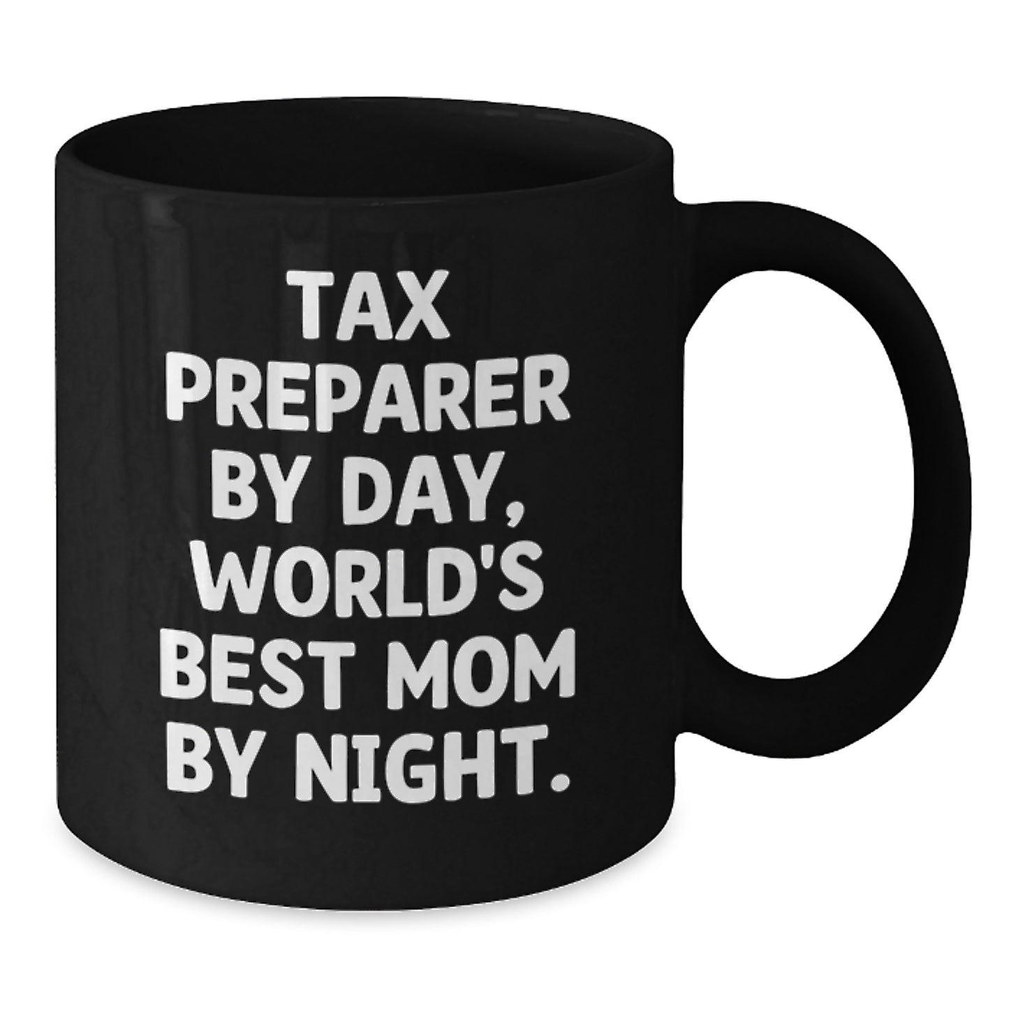 Tax Preparer Humor Black Coffee Mugs Gifts from Mom for Tax Preparer By Day World's Best Mom By Night Graduation Unique Gifts - Additional