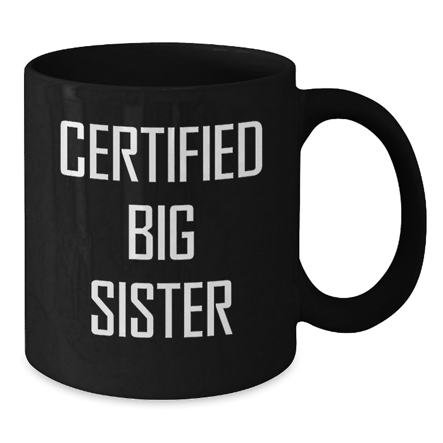 Funny Big Sister Gifts from Mom - 'Certified Big Sister' Quote on Black Coffee Mug, 11oz or 15oz, Birthday Unique Gifts for Her - Additional