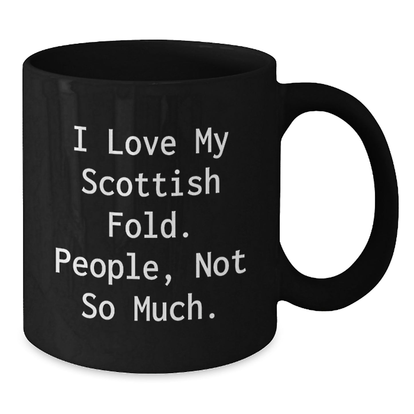 Funny Scottish Fold Cat Gifts from Men to Friends, Unique Black Coffee Mugs for Scottish Fold Cat Enthusiasts on Graduation Day, I Love My Scottish Fold. People, Not So Much. - Additional
