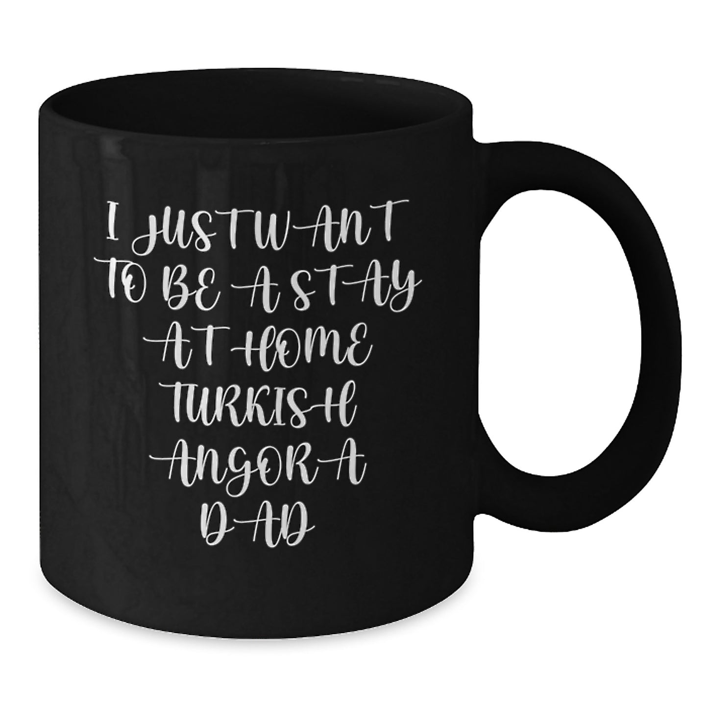 Funny Turkish Angora Cat Lover Gifts from Dad for Birthday Unique Turkish Angora Cat Father - I Just Want To Be A Stay At Home Turkish Angora Dad Black Coffee Mug - Additional