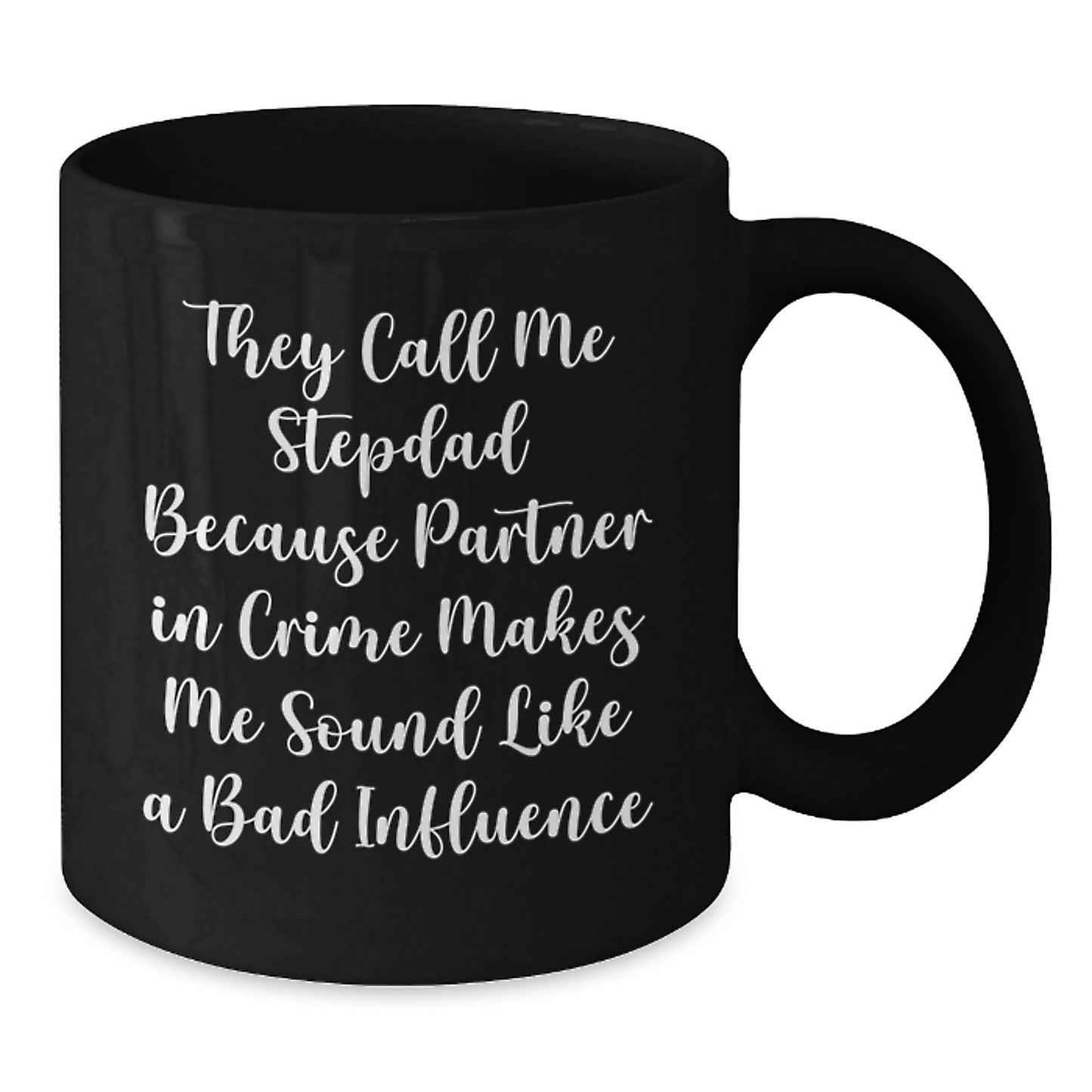 Funny Stepdad Gifts from Men to Stepdad, Black Coffee Mug for Graduation, 'They Call Me Stepdad Because Partner In Crime Makes Me Sound Like A Bad Influence' - Additional