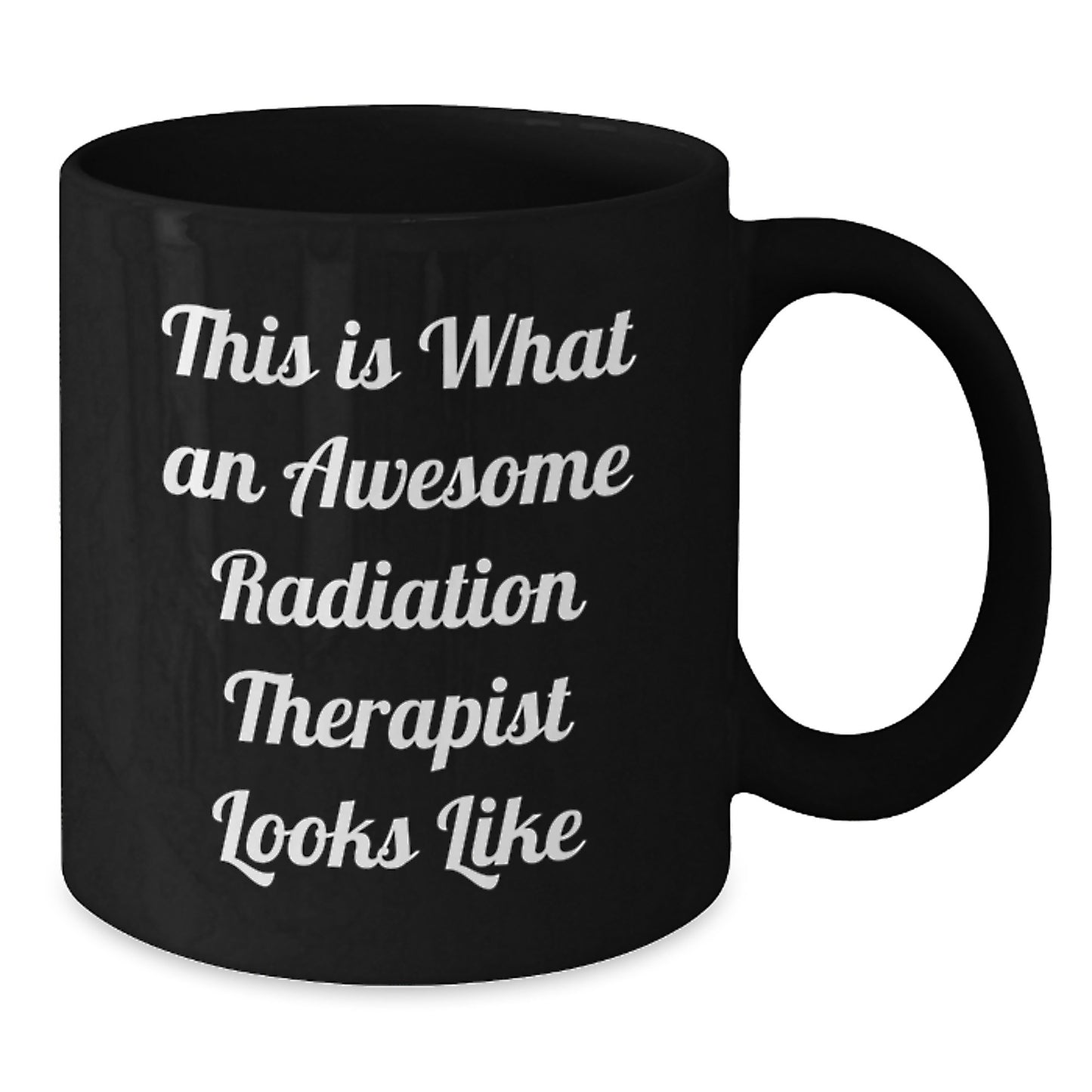 Funny Radiation Therapist Quotes Black Coffee Mugs Gifts from Friends for Radiation Therapist Birthday Unique Gifts - Additional