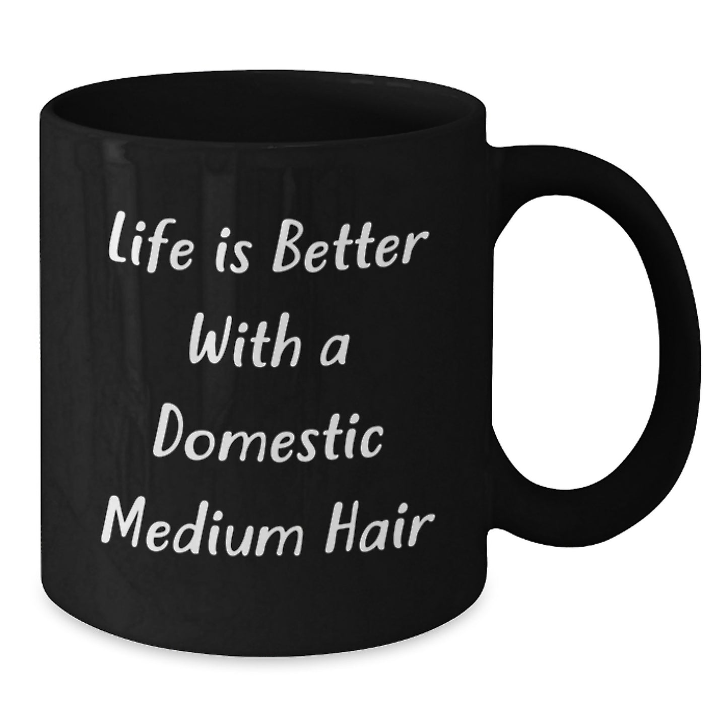 Domestic Medium Hair Lovers Gift, Funny Quote Black Coffee Mug, Perfect Birthday Unique Gifts from Friends, Family, Coworkers - 'Life Is Better With A Domestic Medium Hair' - Additional