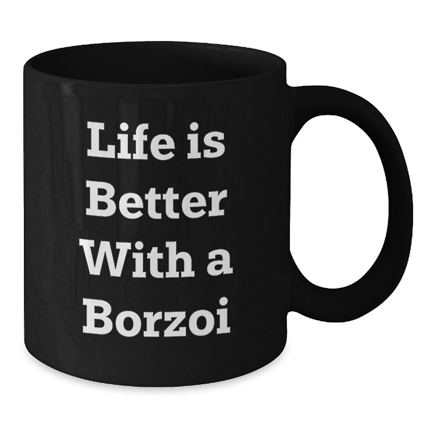 Life is Better with a Borzoi Dog Funny Borzoi Dog Gifts from Friends Birthday Unique Mugs for Borzoi Dog Lovers - Additional