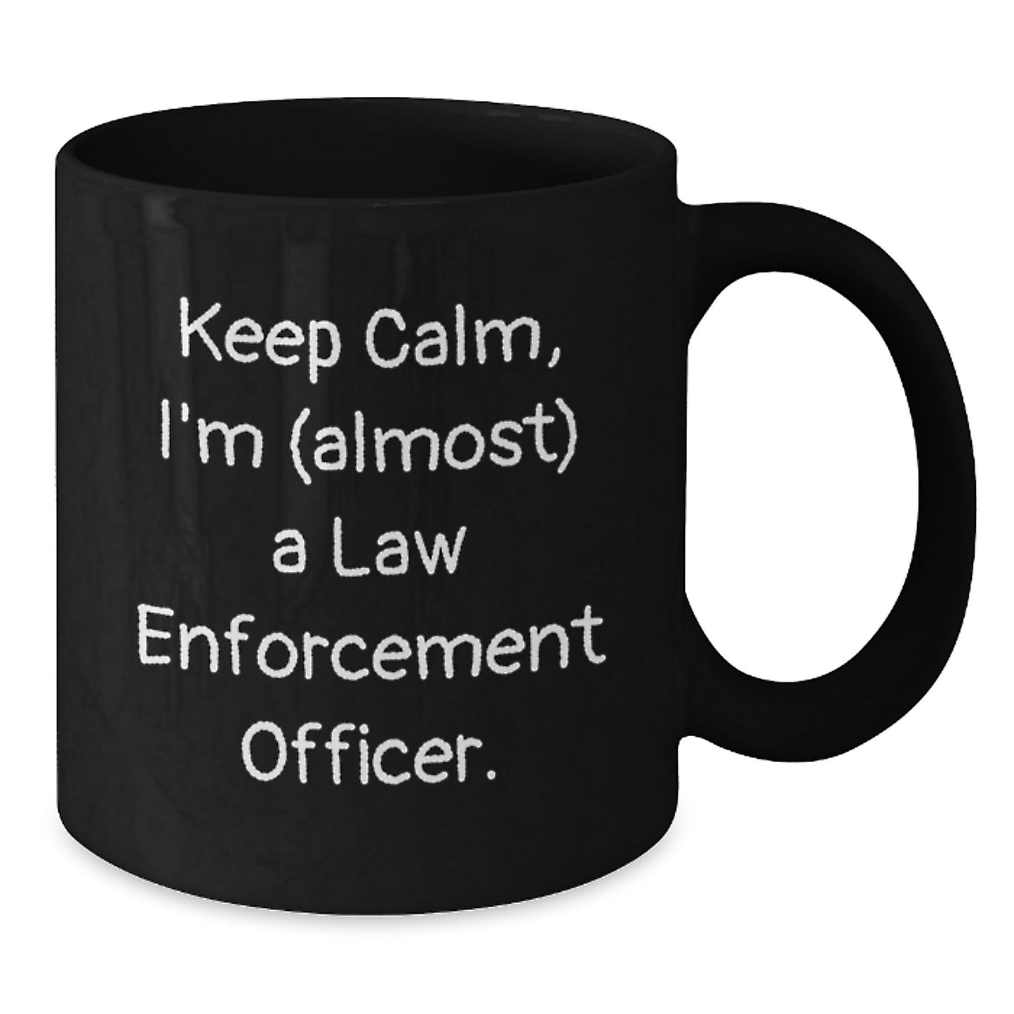 Funny Law Enforcement Officer Gifts, 'Keep Calm, I'm (almost) A Law Enforcement Officer!' Black Coffee Mug for Graduation from Friends - Additional
