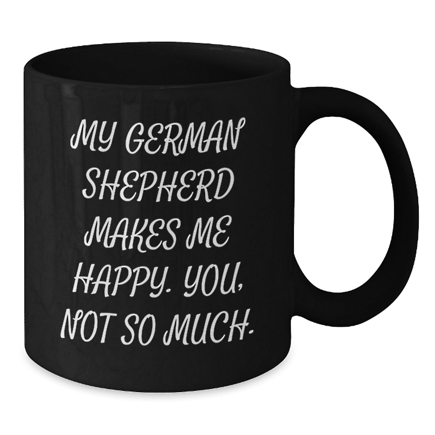 Funny German Shepherd Dog Gifts from Friends for German Shepherd Dog Lovers - Black Coffee Mug for Birthday - Additional