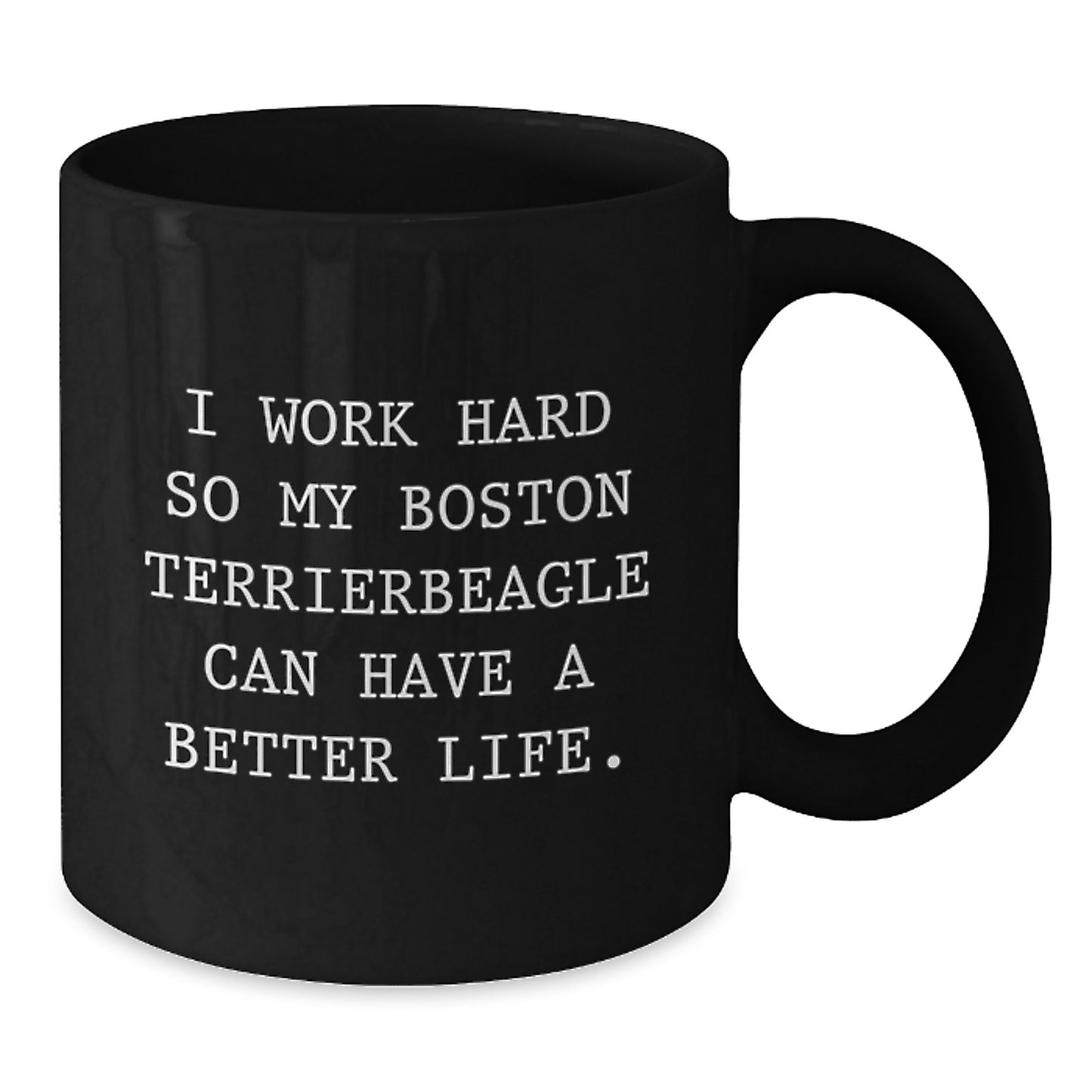 Funny Boston Terrier Dog Gifts for Men Friends Family from Boston Terrier Dog Lover - Black Coffee Mug, I Work Hard So My Boston Terrier Can Have A Better Life. - Additional