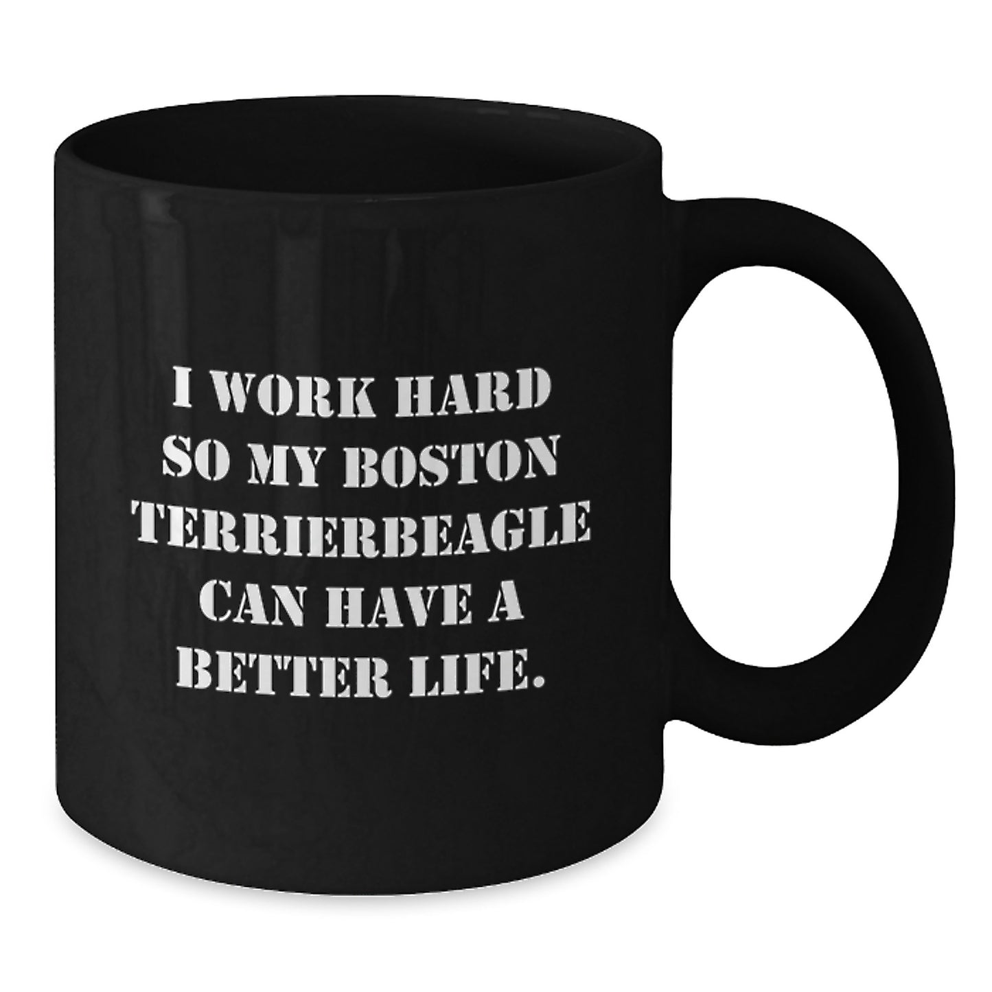 Boston Terrier Dog Lover Gifts from Men Funny Coffee Mug, 'I Work Hard So My Boston Terrier Can Have A Better Life., Birthday Unique Gifts for Friends, Family, Coworkers - Additional