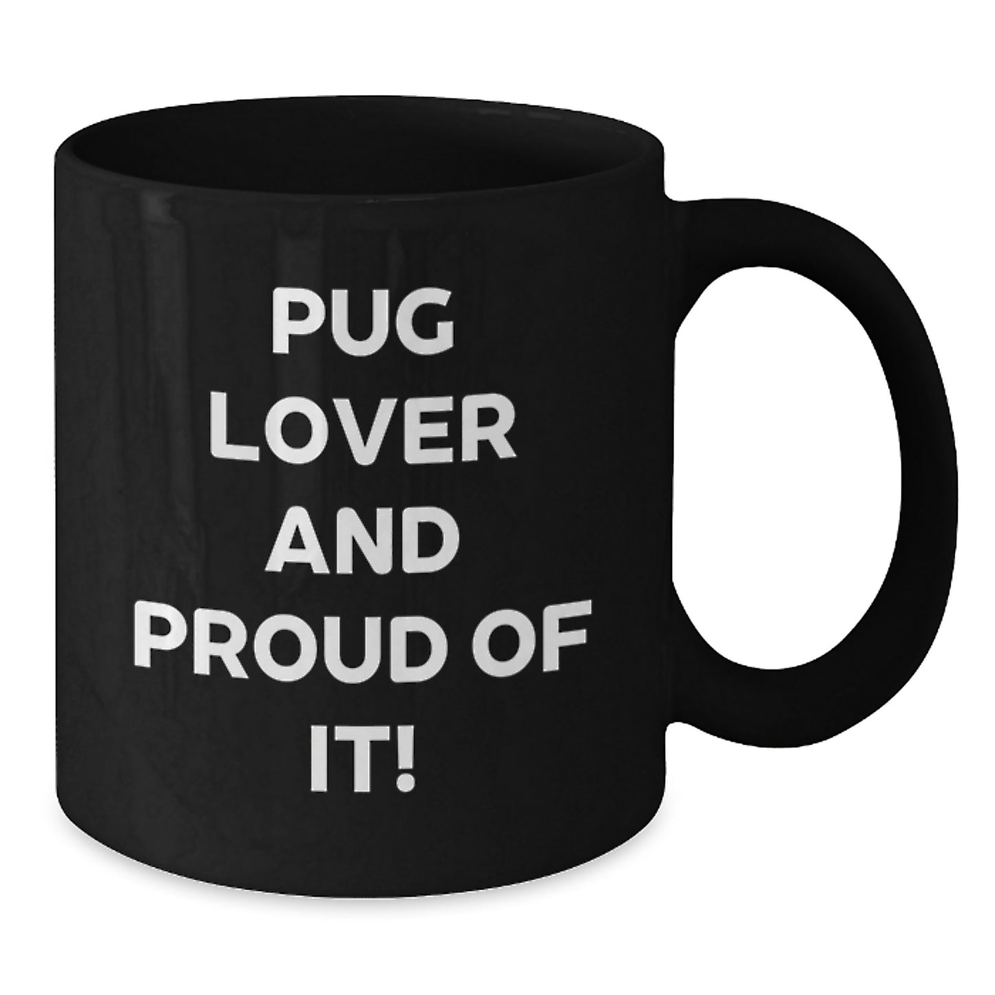 Pug Dog Lovers Gifts from Friends and Family, Pug Lover And Proud Of It, Black Coffee Mug for Birthday Celebrations - Additional