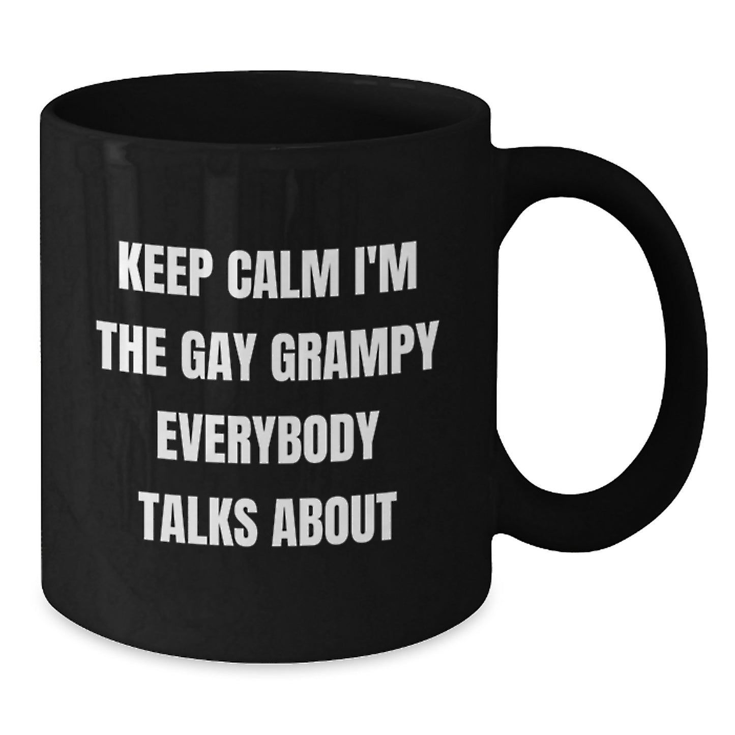 Funny Grampy Black Coffee Mug, Gifts from Men to Grampy, Keep Calm I'm The Gay Grampy Everybody Talks About, Birthday Unique Gifts for Grampy - Additional