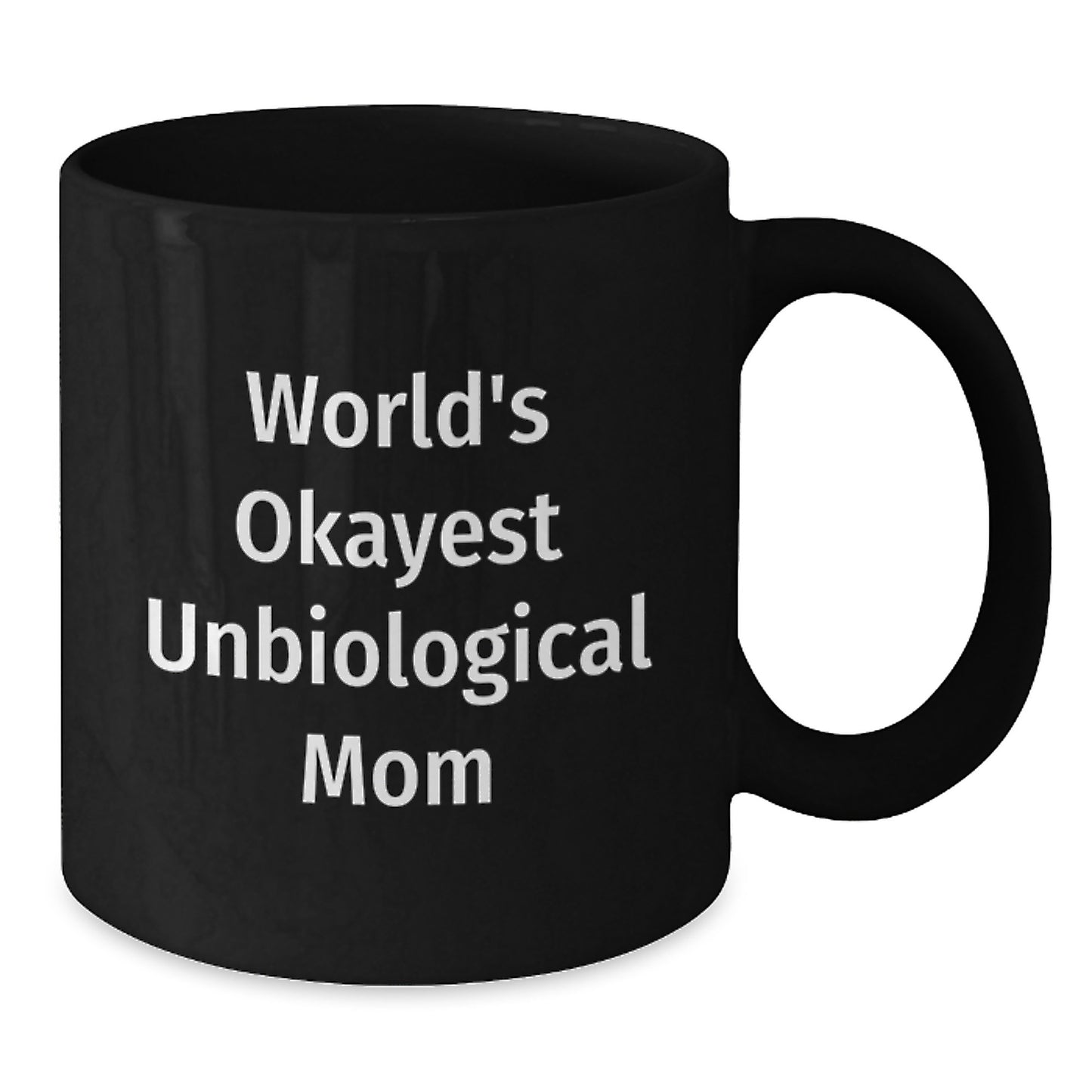 Funny Unbiological Mom Gifts, World's Okayest Unbiological Mom Black Coffee Mug, Graduation Unique Gifts from Friends, Unbiological Mom Coffee Mug, Inspirational, Okayest Unbiological Mom Gifts - Additional