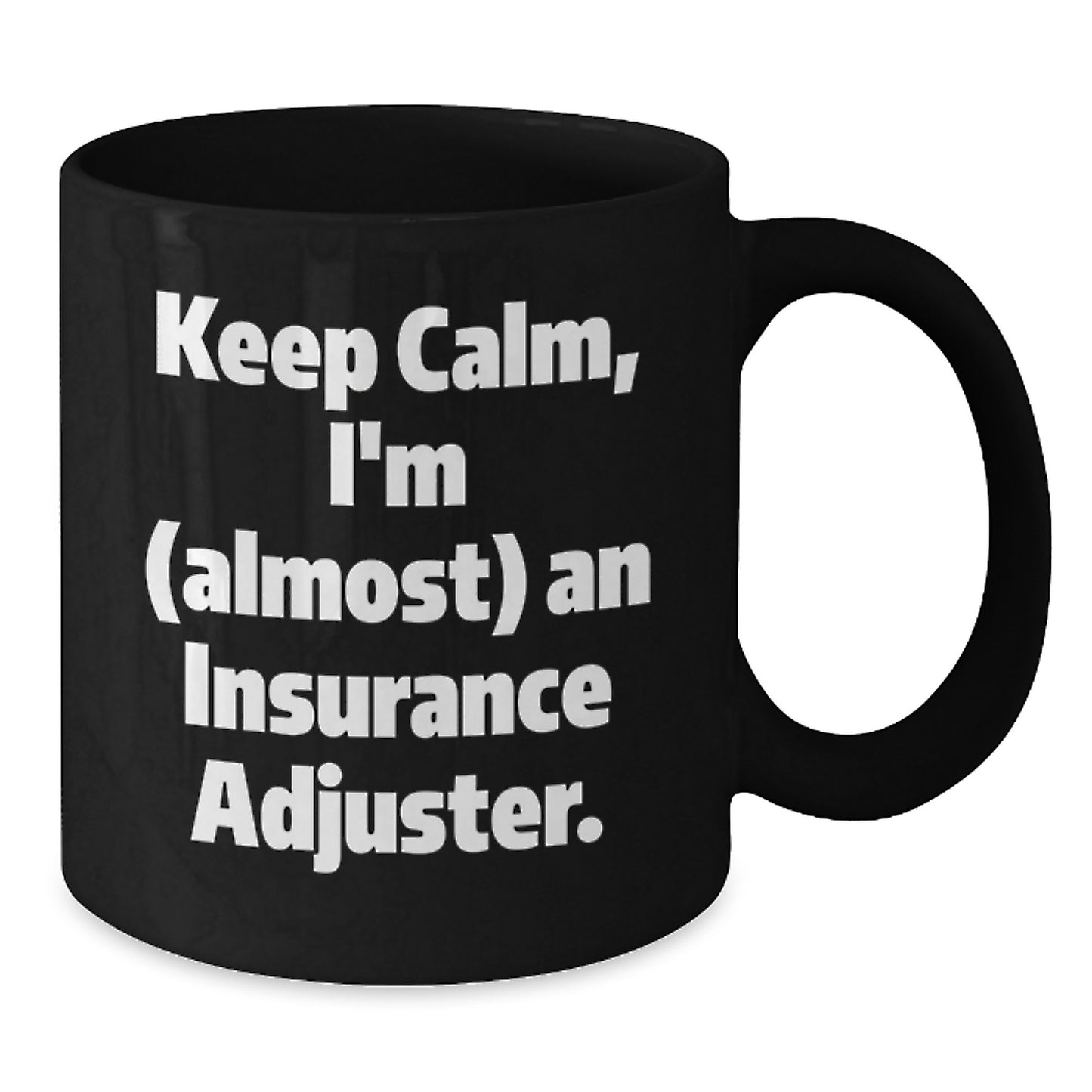 Insurance Adjuster Gifts, Keep Calm, I'm (almost) An Insurance Adjuster. Black Coffee Mug for Graduation, Funny Quote, Gifts from Family, Insurance Adjuster, Black Coffee Mug, Graduation Unique Gifts - Additional