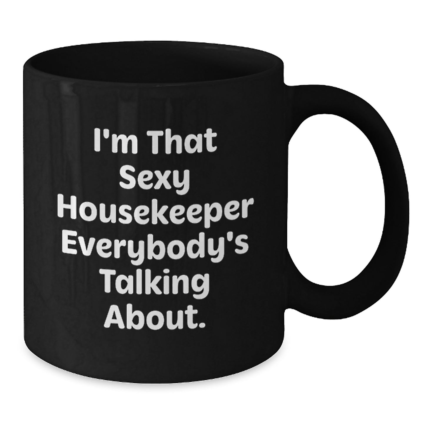 Funny Housekeeper Quotes Gifts from Friends and Family for Housekeeper Graduation Unique Black Coffee Mug - Additional