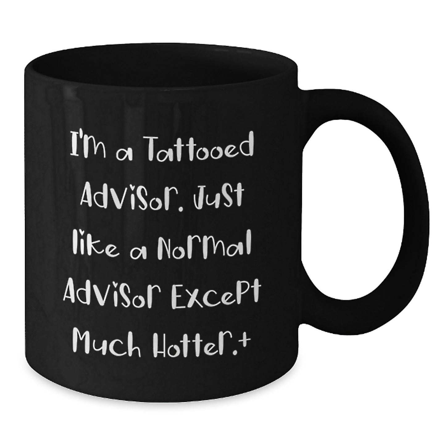 Funny Advisor Gifts for Graduation, 'I'm A Tattooed Advisor' Black Coffee Mug, Gifts from Men to Advisor, Unique Graduation Gifts - Additional