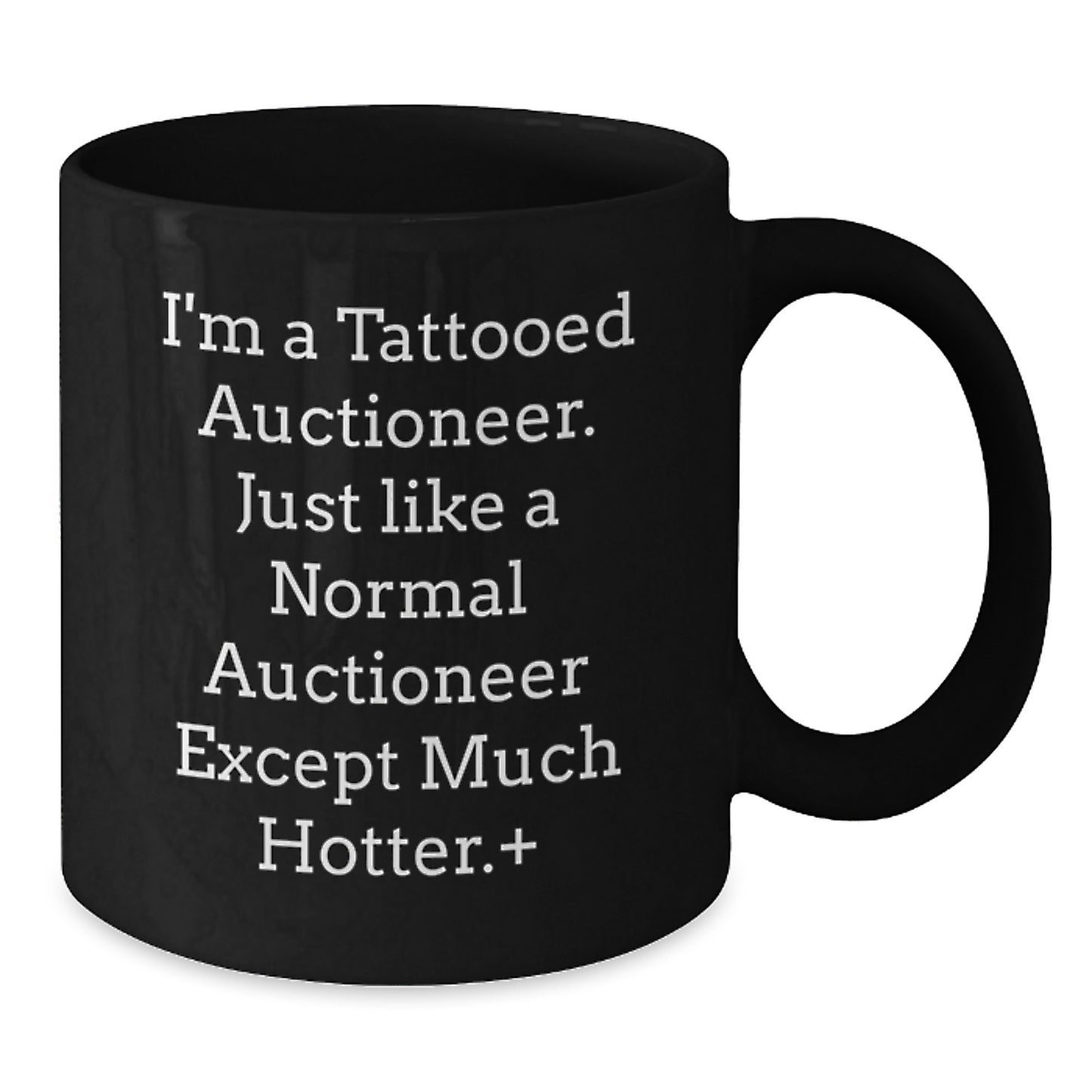 Gifts from Friends to Auctioneers - I'm A Tattooed Auctioneer - Funny Black Coffee Mug, Graduation Unique Gifts for Auctioneer - Additional
