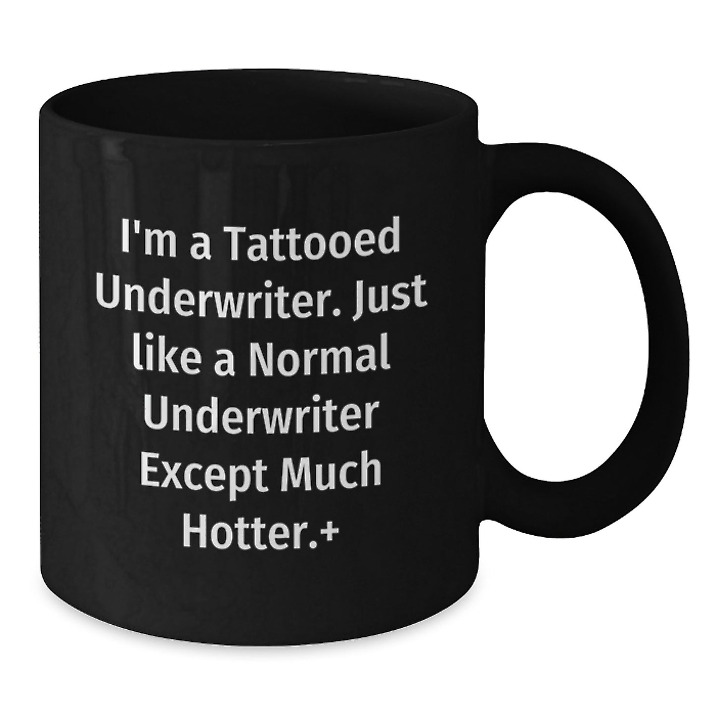 Funny Underwriter Gifts, I'm A Tattooed Underwriter, Black Coffee Mug for Birthday, Gifts from Friends to Underwriter, Unique Birthday Unique Gifts for Men - Additional