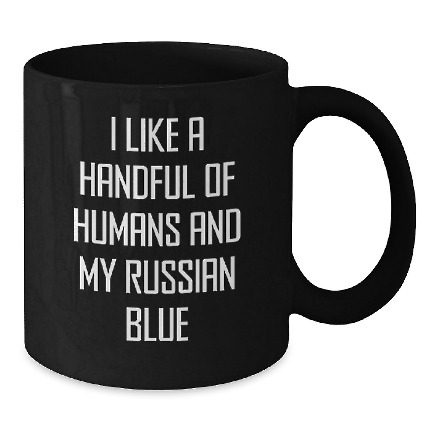 Funny Russian Blue Cat Lover Gifts from Friends for Birthday - I Like A Handful Of Humans And My Russian Blue Cat Quote Black Coffee Mug - Additional