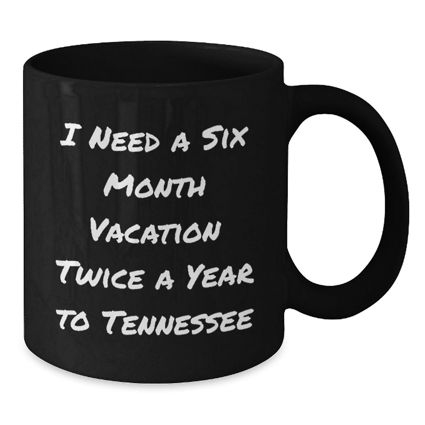 Tennessee Lovers' Six Month Vacation Coffee Mug, Gifts from Men to Tennessee Friends for Graduation, 'I Need A Six Month Vacation Twice A Year To Tennessee' Funny Quote Black Coffee Mug - Additional