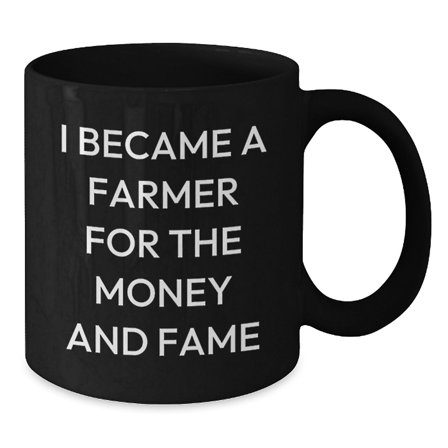 Funny Farmer Gifts for Men, Black Coffee Mug, I Became A Farmer For The Money And Fame, Birthday Unique Gifts from Friends, Gifts for Farmer - Additional