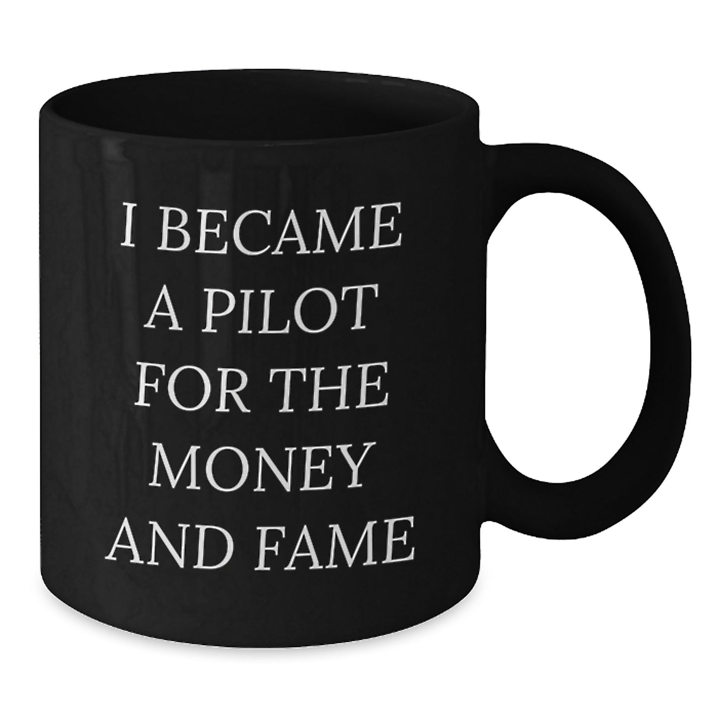 Pilot Gifts For Him, Funny Unique Black Coffee Mugs For Birthday, 'I Became A Pilot For The Money And Fame' Inspirational Pilot Mug From Friends, Coworkers - Additional