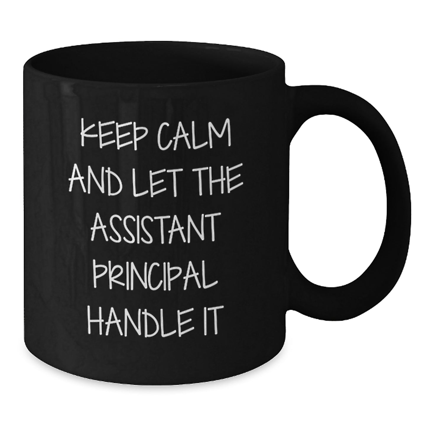 Funny Assistant Principal Gifts from Friends for Black Coffee Mug - Keep Calm And Let The Assistant Principal Handle It, Graduation Unique Gifts - Additional