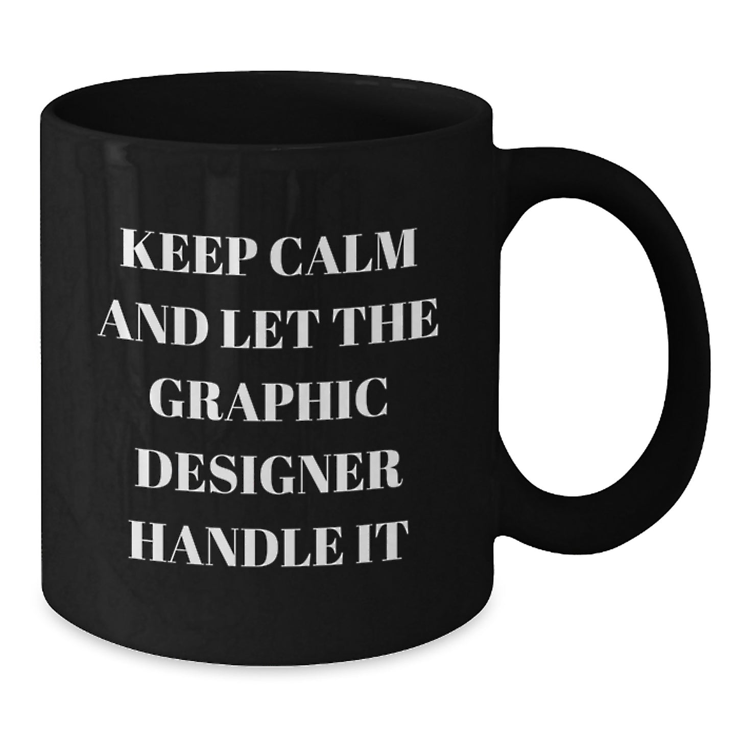 Funny Graphic Designer Gifts from Mom to Daughter, Keep Calm And Let The Graphic Designer Handle It, Black Coffee Mug for Graduation, Unique Gifts for Women - Additional