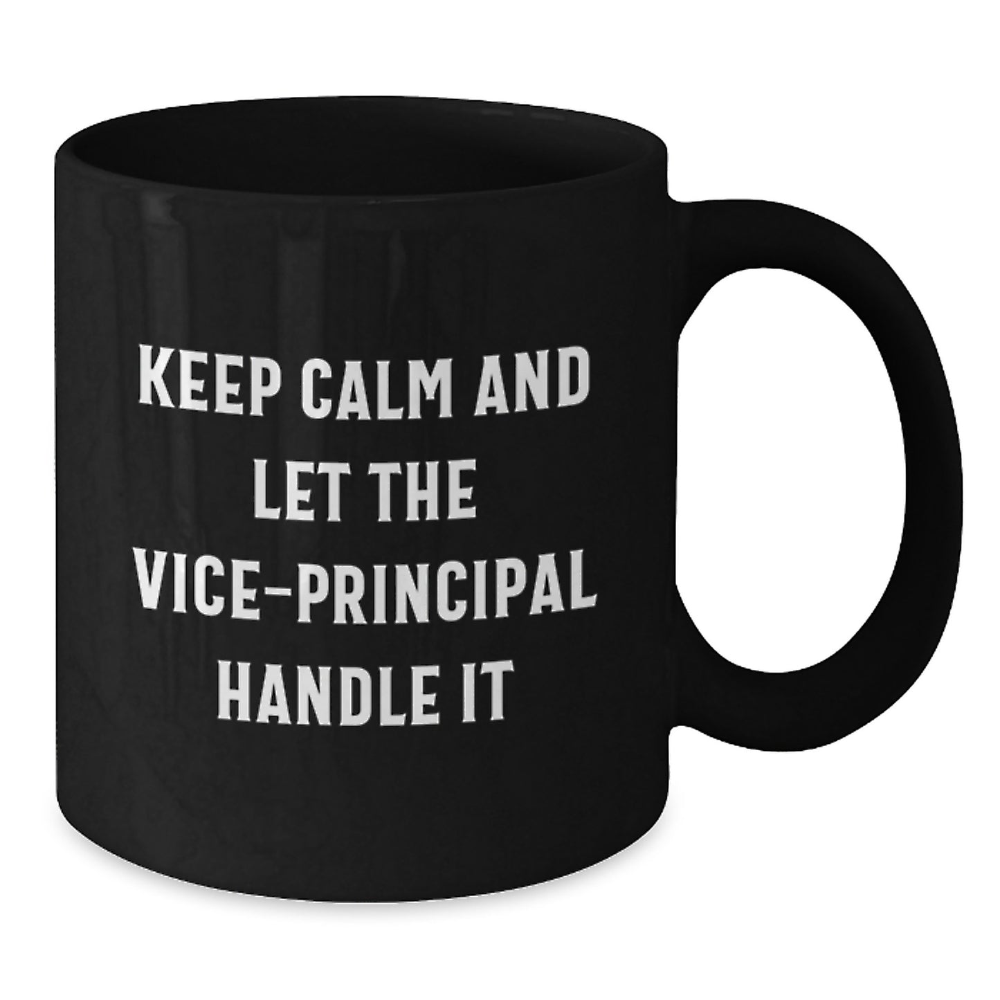 Funny Vice-Principal Quotes Black Coffee Mug, Gifts from Friends for Graduation, Keep Calm And Let The Vice-Principal Handle It, 11oz or 15oz Microwave and Dishwasher Safe - Additional