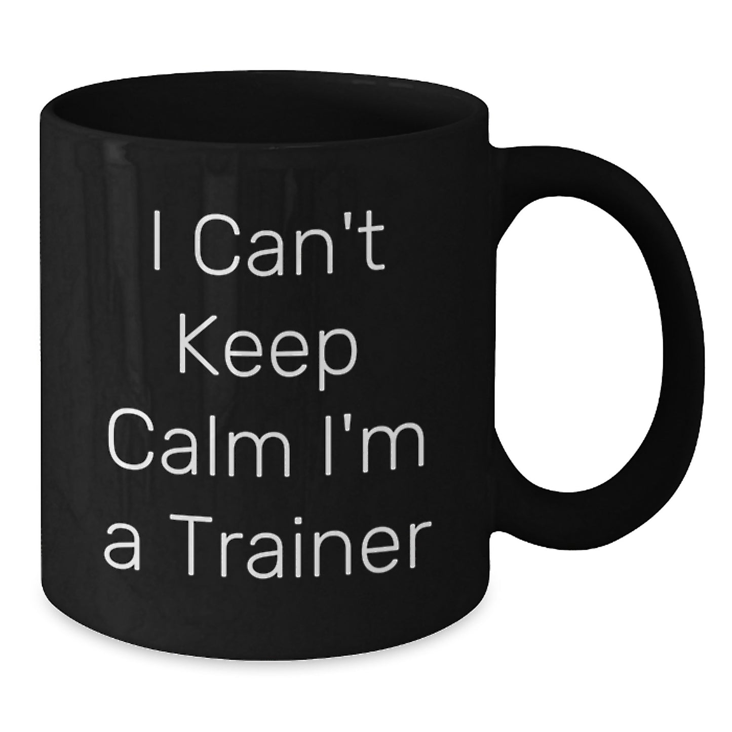 Funny Trainer Quote Gifts from Friends to Graduating Trainers - I Can't Keep Calm I'm A Trainer Black Coffee Mugs for Men - Additional