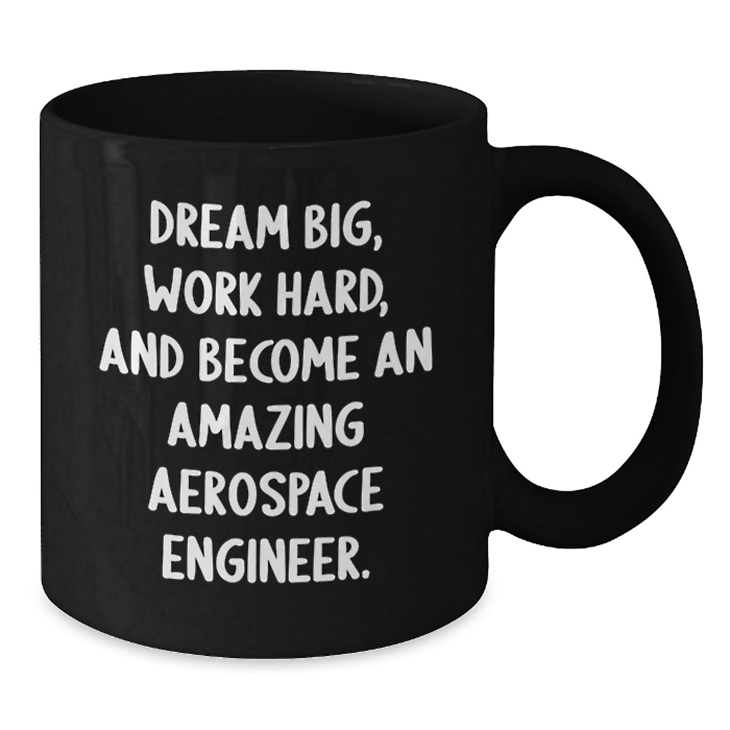 Gifts from Family to Aerospace Engineer, Dream Big, Work Hard, and Become Amazing, Black Coffee Mug, Graduation Unique Mugs, Inspirational Quote - Additional