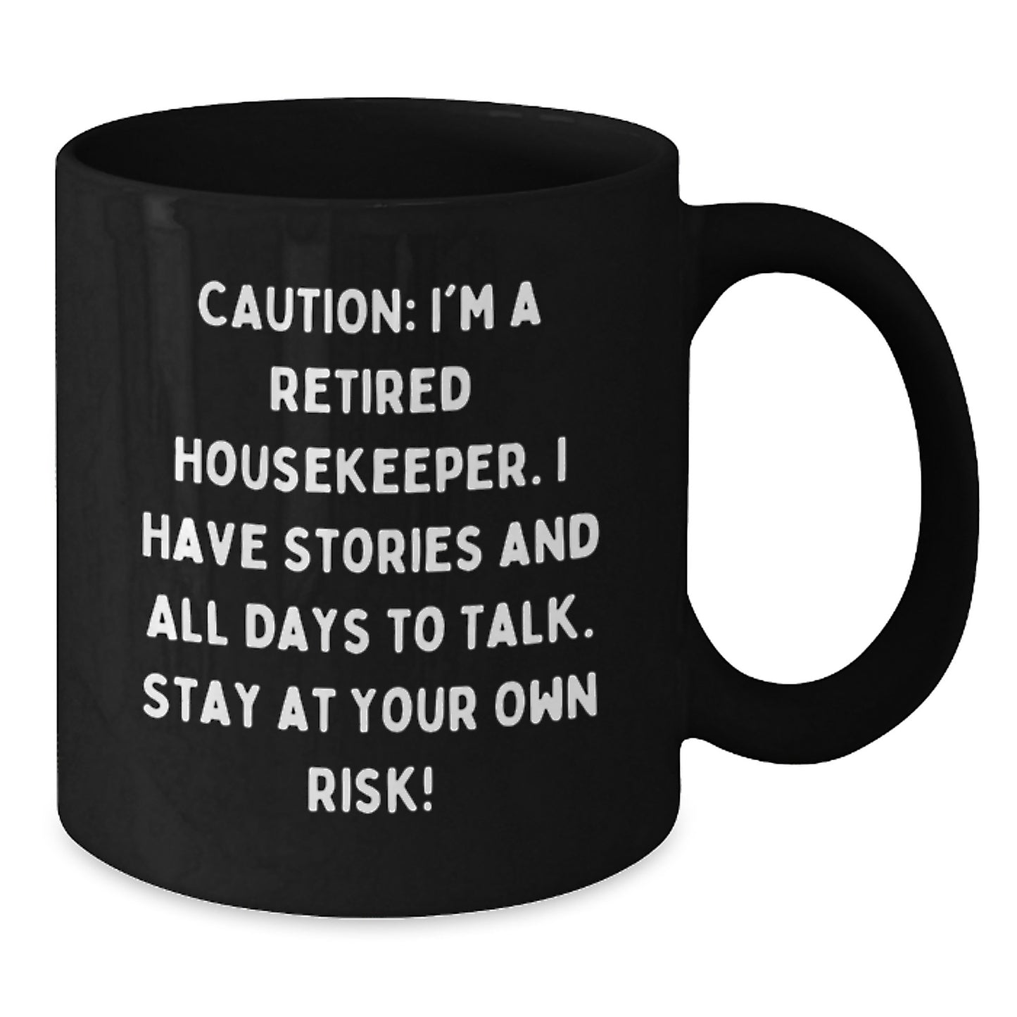 Funny Housekeeper Quotes Black Coffee Mug, Gifts from Friends, Birthday Unique Gifts for Her, Housekeeper's Humor, 'Caution: I'm A Retired Housekeeper...' - Additional