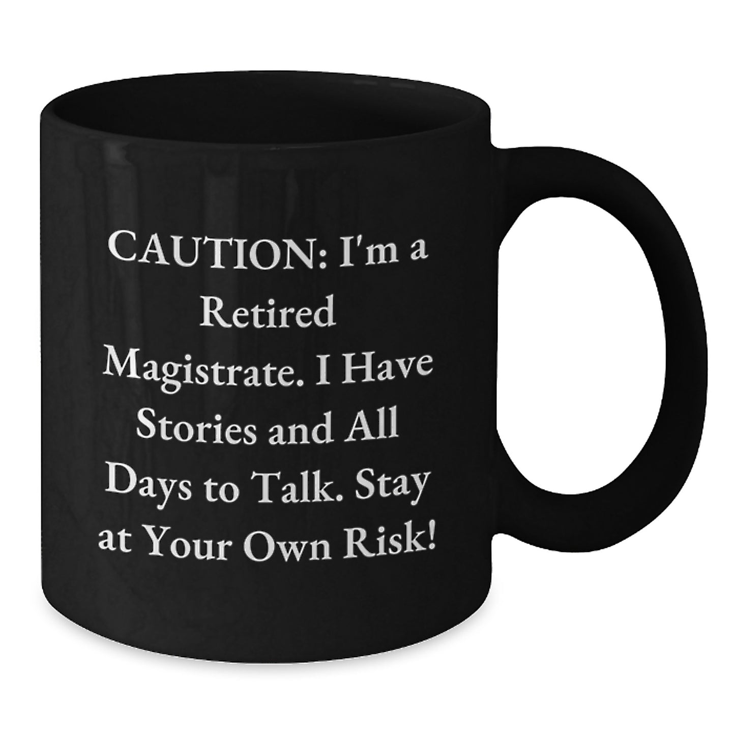 Magistrate's Humorous Warning Black Coffee Mug, Ideal Gifts from Friends, Coworkers, Family, or Yourself, Birthday Unique Presents for Men, Women, or Anyone - Additional