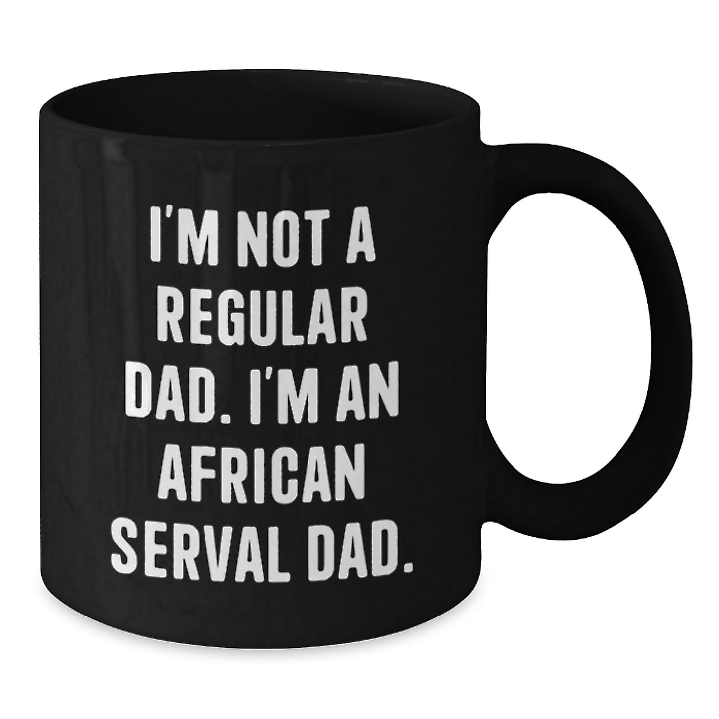 African Serval Cat Dad Funny Gifts from Men to Family - Black Coffee Mug, 11oz or 15oz, Microwave and Dishwasher Safe - Additional