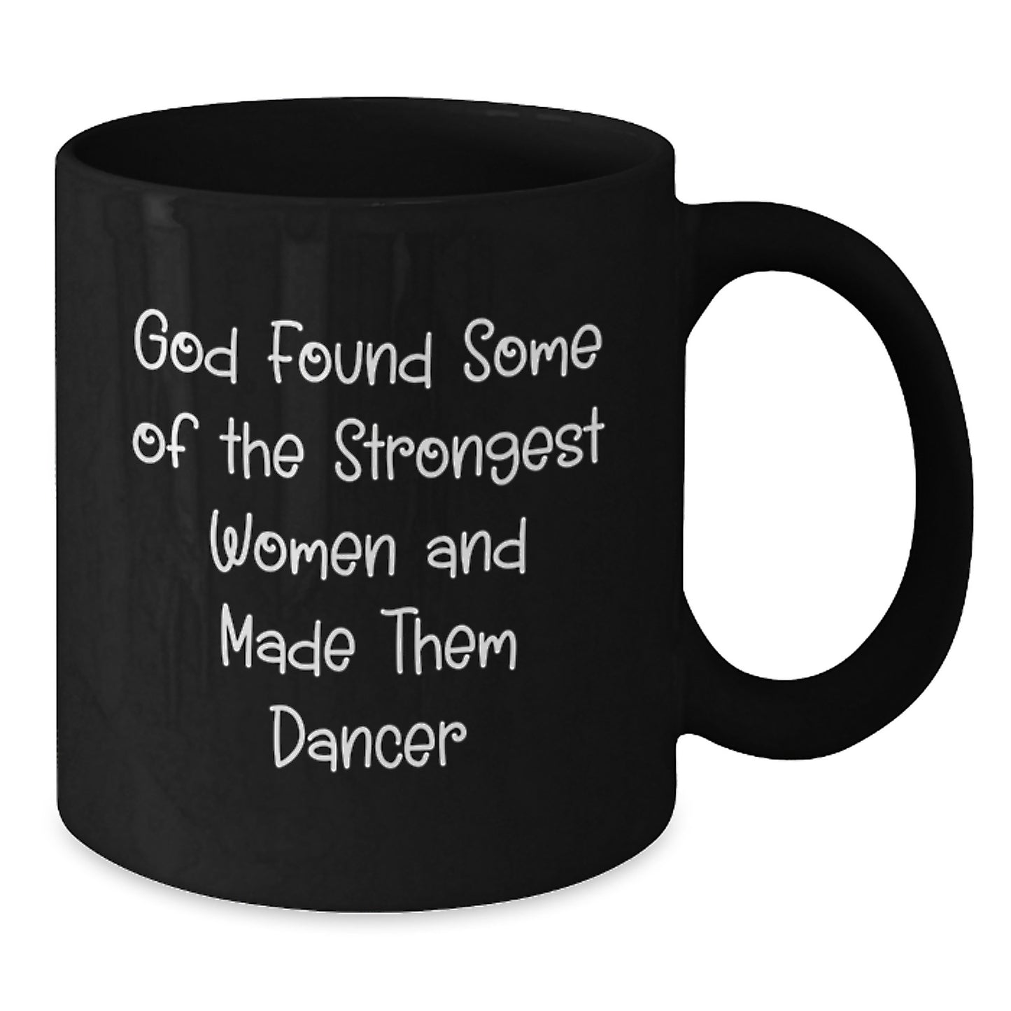 Inspirational Dancer Gifts for Her, Funny Coffee Mug with God's Quote, 11oz or 15oz, Microwave and Dishwasher Safe, Gifts from Women to Dancer Friends, Unique Graduation Gifts - Additional
