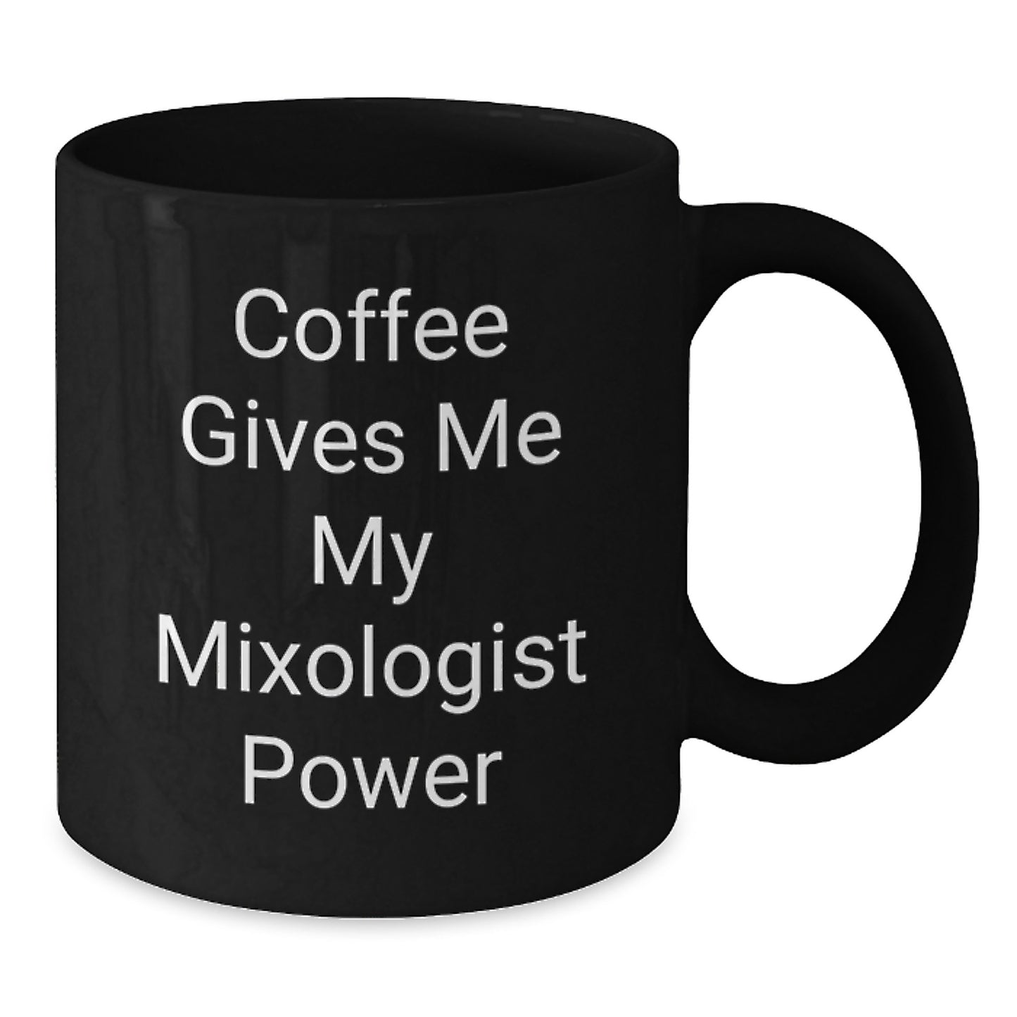 Funny Mixologist Gifts from Friends for Birthday Unique Gifts - Coffee Gives Me My Power Black Coffee Mug, 11oz or 15oz, Microwave and Dishwasher Safe - Additional