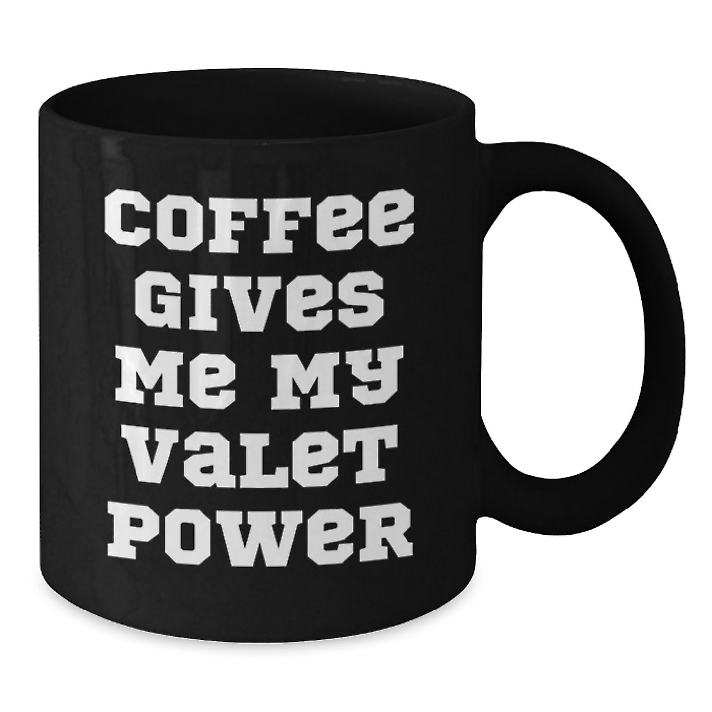 Valet Power Black Coffee Mug, Funny Quote Gifts from Men to Friends, 11oz or 15oz, Microwave and Dishwasher Safe - Additional